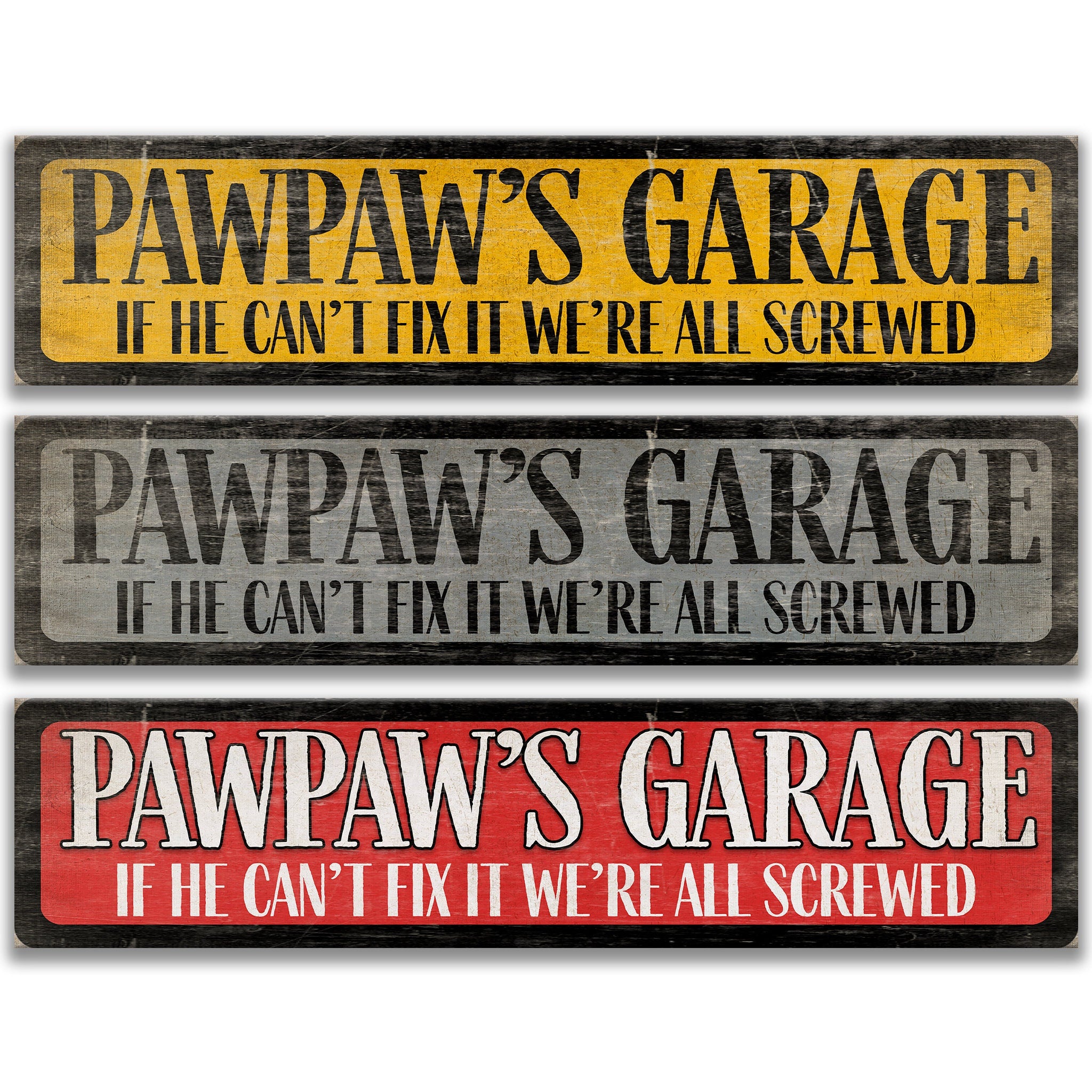 three signs with the same message, stating "Pawpaw's Garage" and "If he can't fix it, we're all screwed".