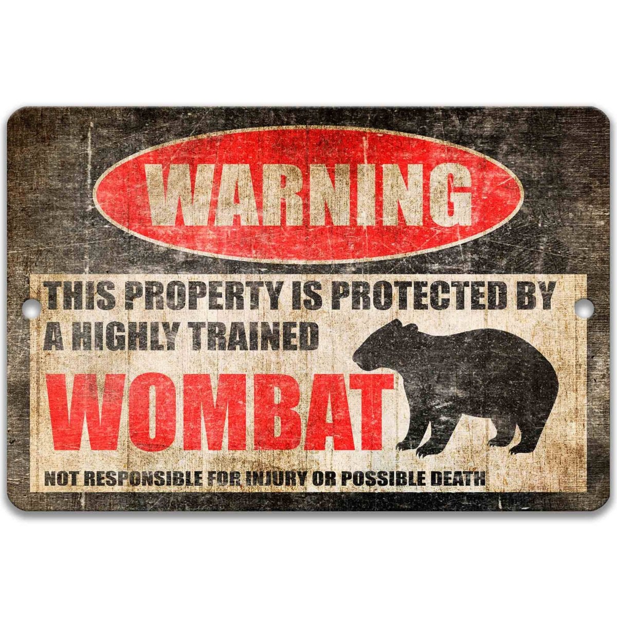 Wombat warning sign, weathered finish, highly trained wombat joke with burrowing wombat silhouette