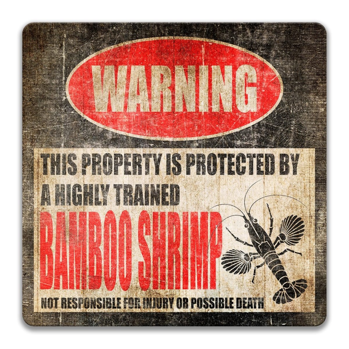 a warning sign that states "This property is protected by a highly trained Bamboo Shrimp", indicating that the property is guarded by a trained bamboo shrimp. The sign also warns that the property is not responsible for injury or possible death.