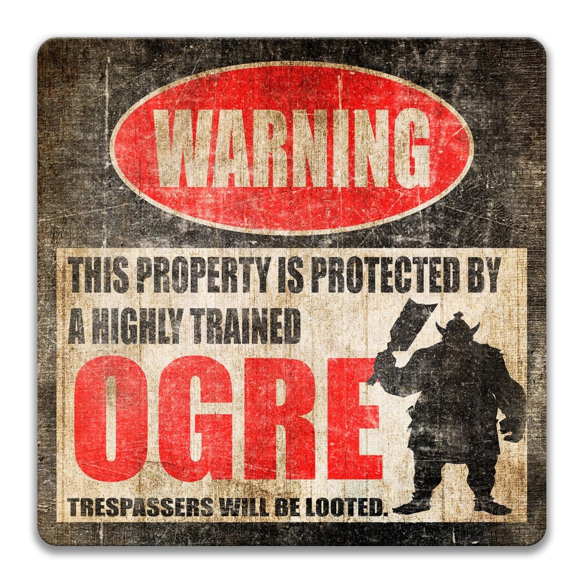 a warning sign that says "WARNING" and "THIS PROPERTY IS PROTECTED BY A highly trained OGRE TRESPASSERS WILL BE LOOTED."