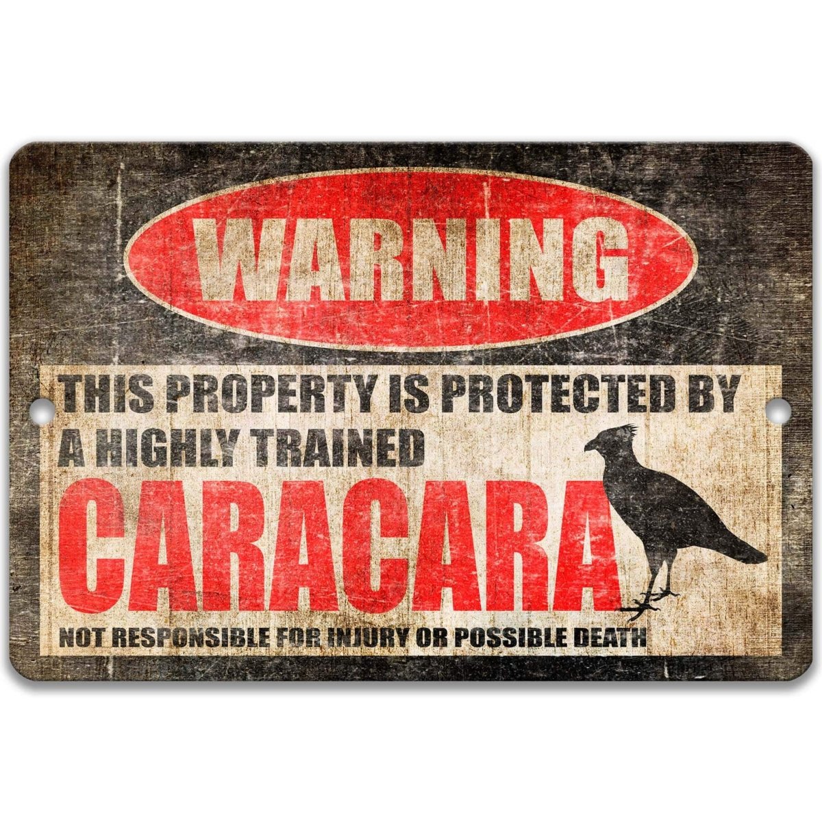 Funny caracara warning sign, distressed metal, property protected by a highly trained caracara, with crested caracara bird silhouette