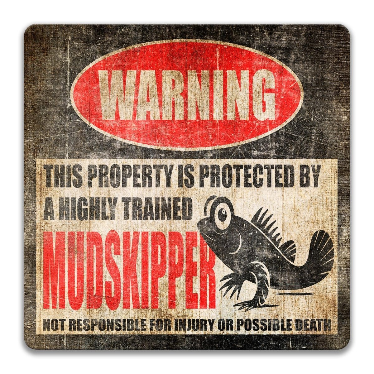 a warning sign that says "WARNING" and "This property is protected by a highly trained Mudskipper".