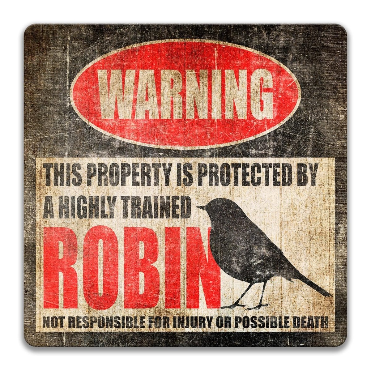 Funny robin metal warning sign that reads warning, this property is protected by a highly trained robin