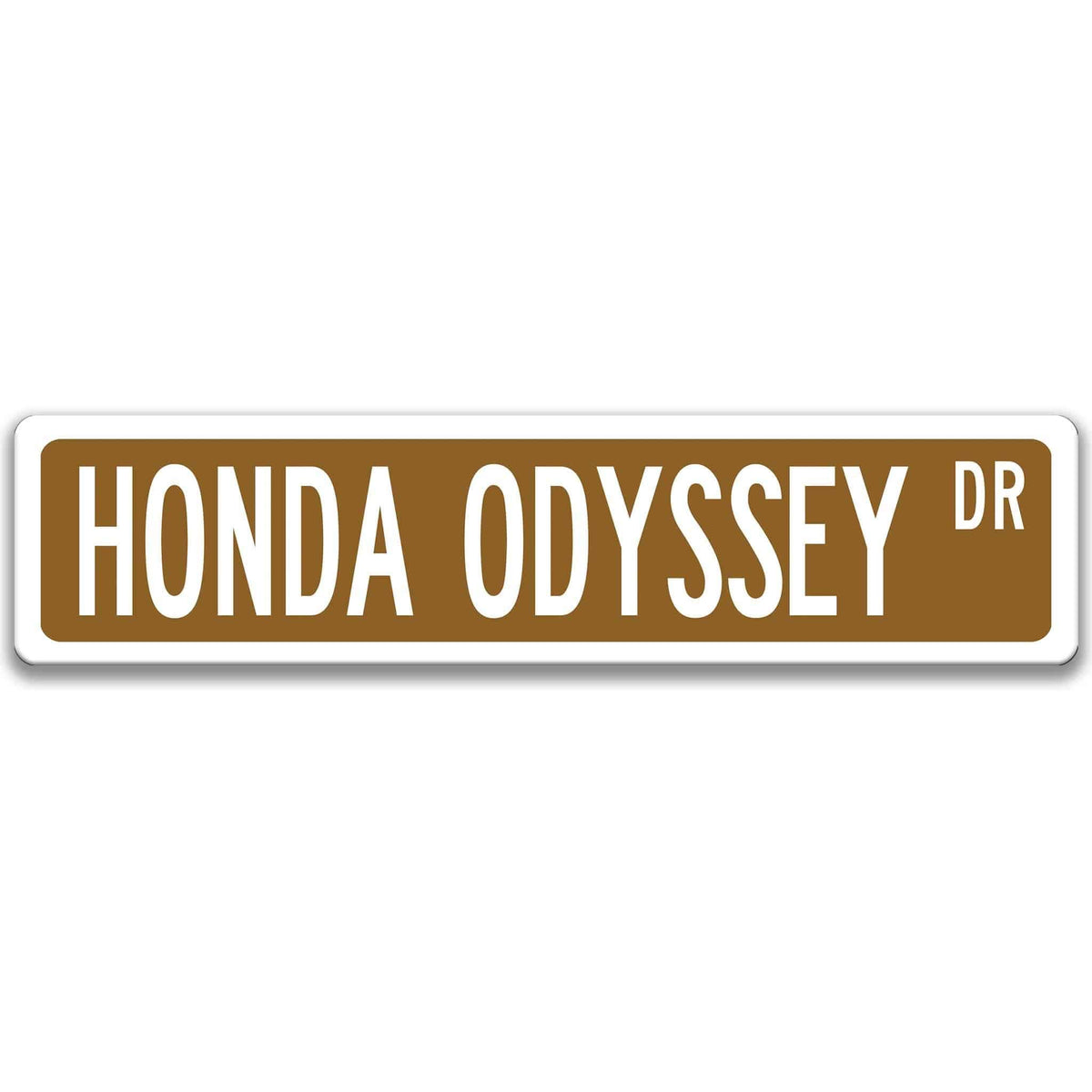 Brown Honda Odyssey DR aluminum street sign with white lettering