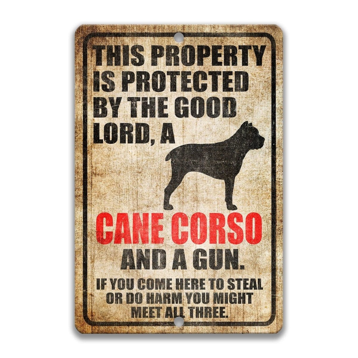 The image is a sign that reads "This property is protected by the good Lord, a cane corso and a gun. If you come here to steal or do harm, you might meet all three."
