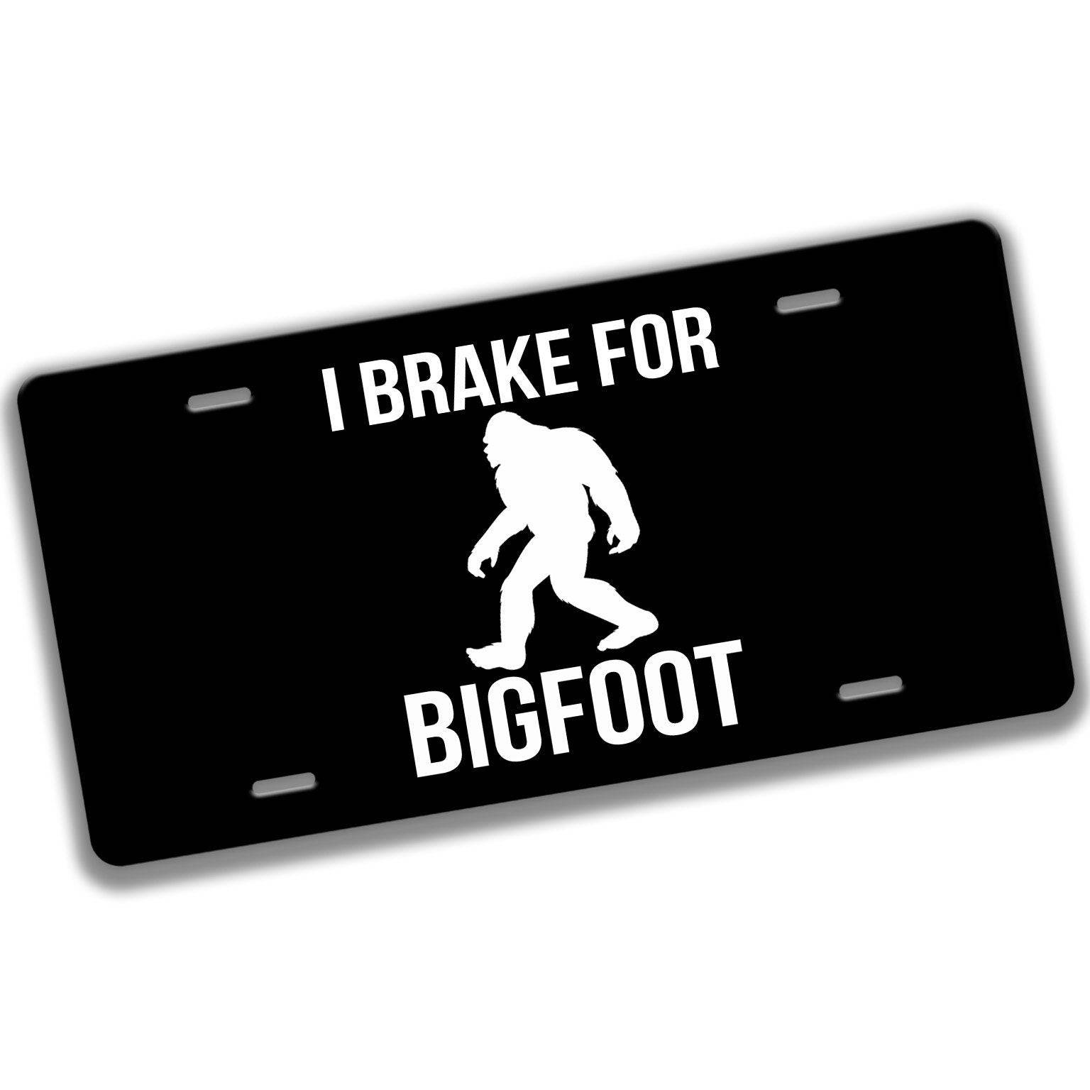 Bigfoot License Plate - I Break for Bigfoot License Plate Frame - Made in the USA - Bigfoot Car Tag