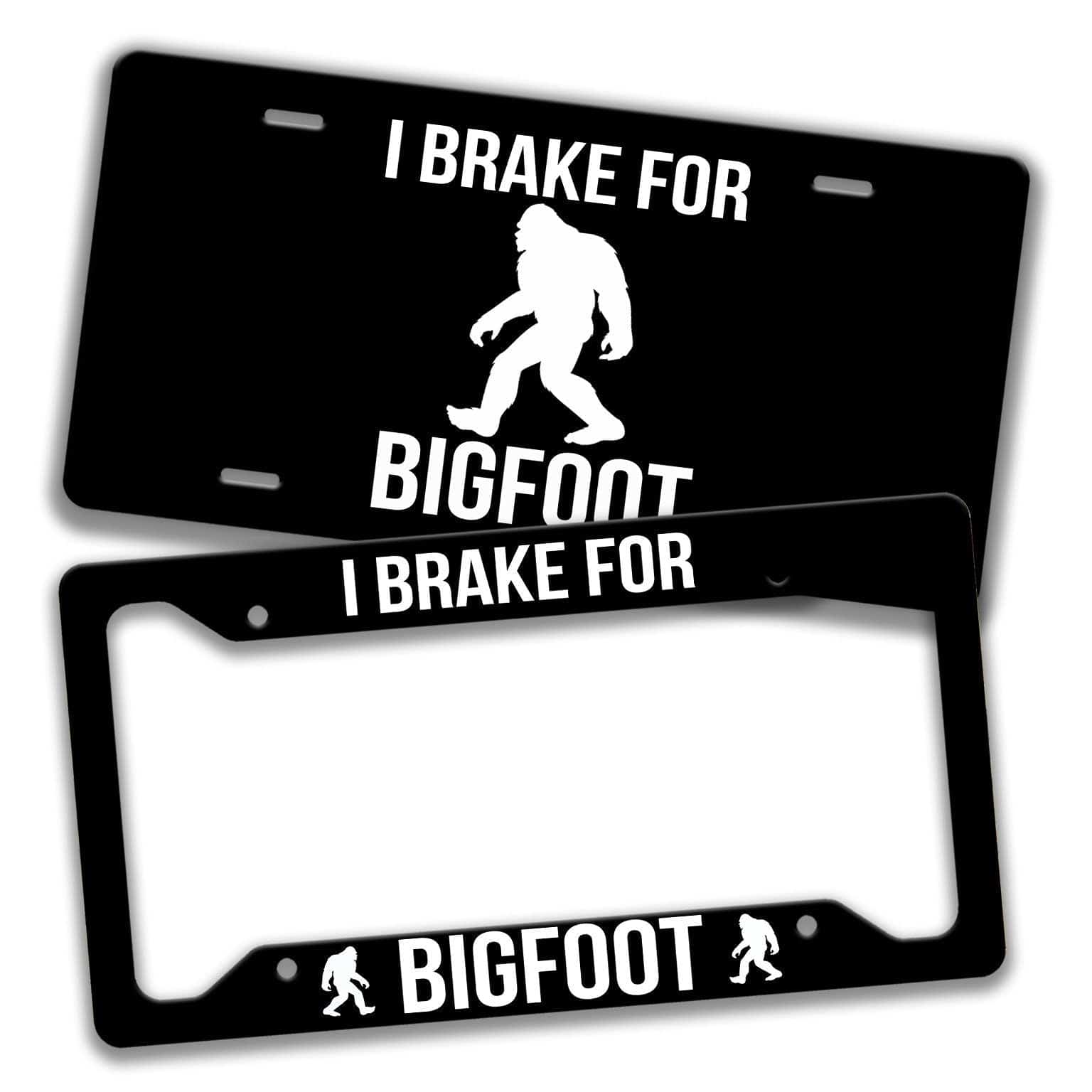 Bigfoot License Plate - I Break for Bigfoot License Plate Frame - Made in the USA - Bigfoot Car Tag