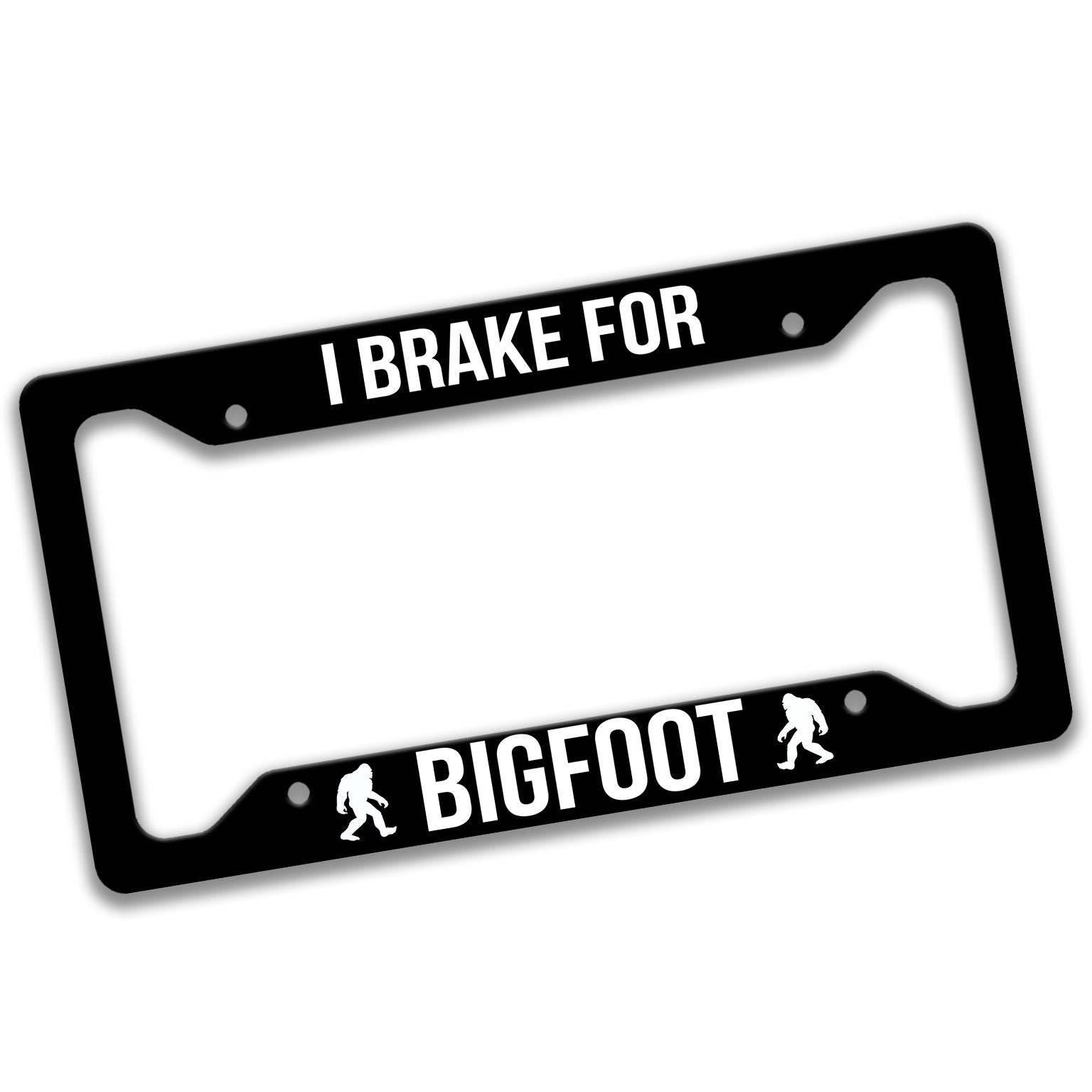 Bigfoot License Plate - I Break for Bigfoot License Plate Frame - Made in the USA - Bigfoot Car Tag