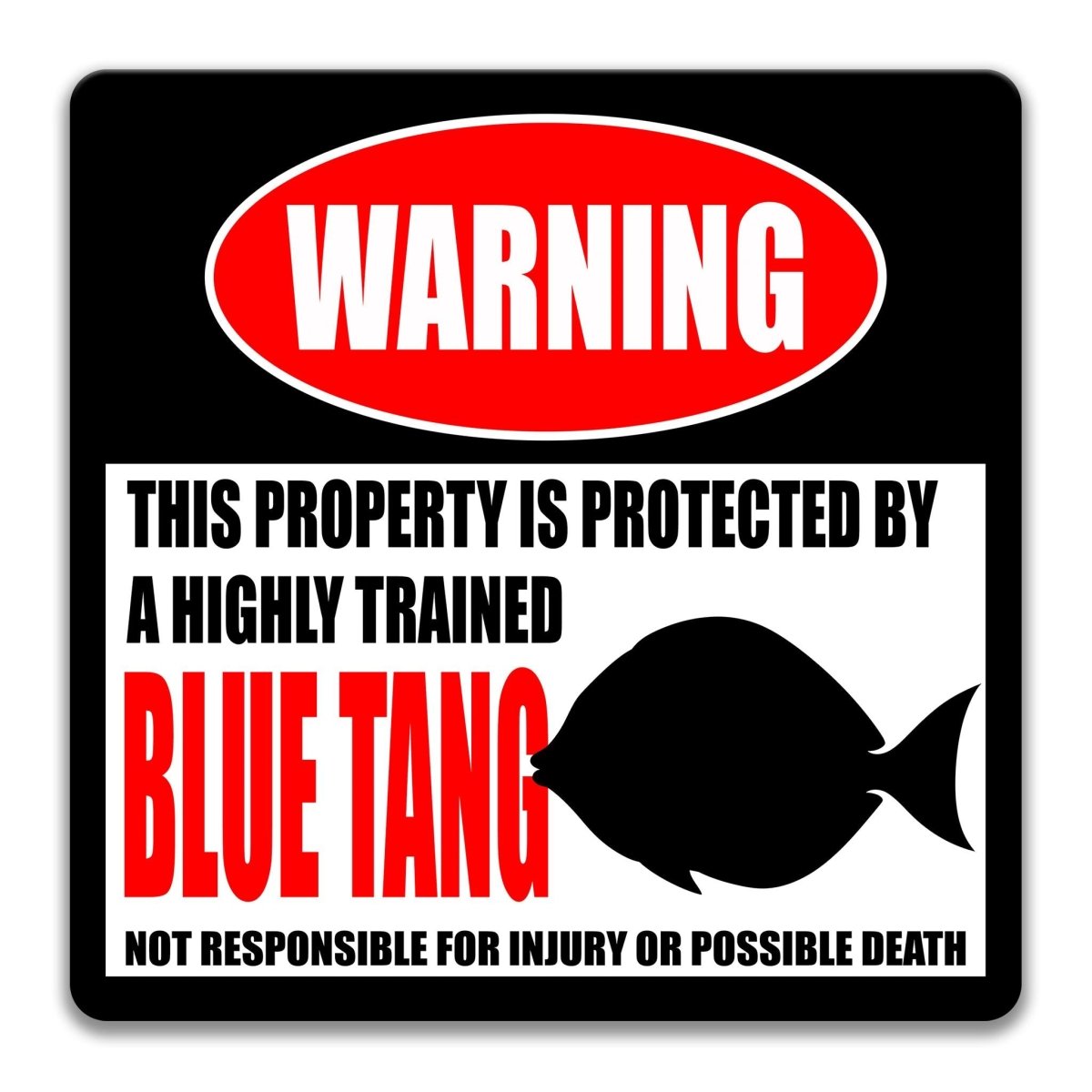 a warning sign that states "This property is protected by a highly trained Blue tang. Not responsible for injury or possible death."