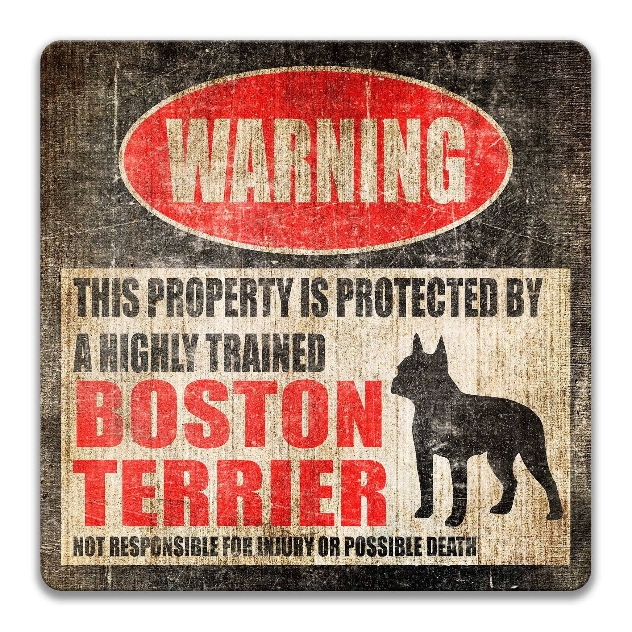 The image is a warning sign that states "This property is protected by a highly trained Boston Terrier. Not responsible for injury or possible death."