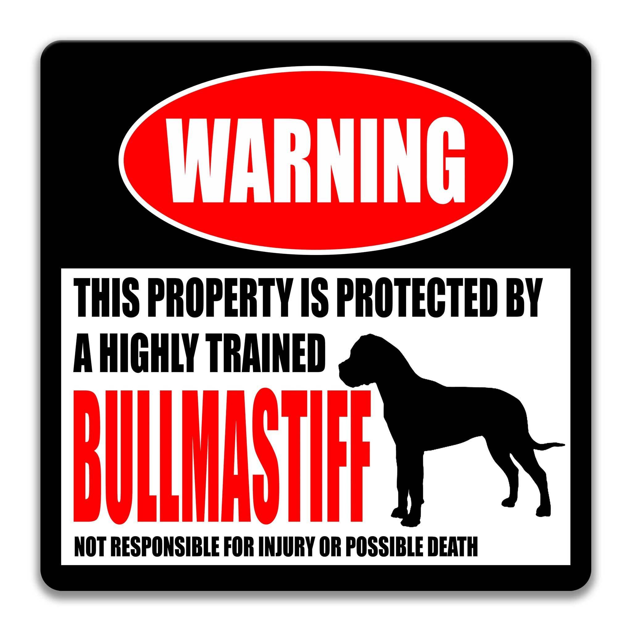 a warning sign that states "This property is protected by a highly trained bullmastiff" and warns that the bullmastiff is not responsible for injury or possible death.
