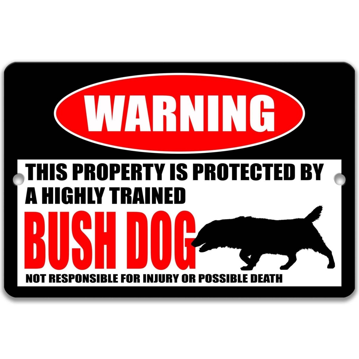 a warning sign that states "This property is protected by a highly trained Bush Dog. Not responsible for injury or possible death."