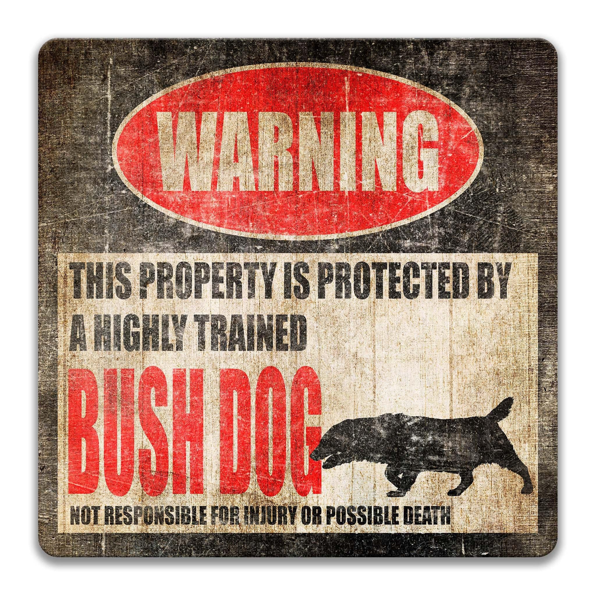 a warning sign that states "This property is protected by a highly trained Bush Dog", indicating that the property is secured by a trained and highly skilled dog.