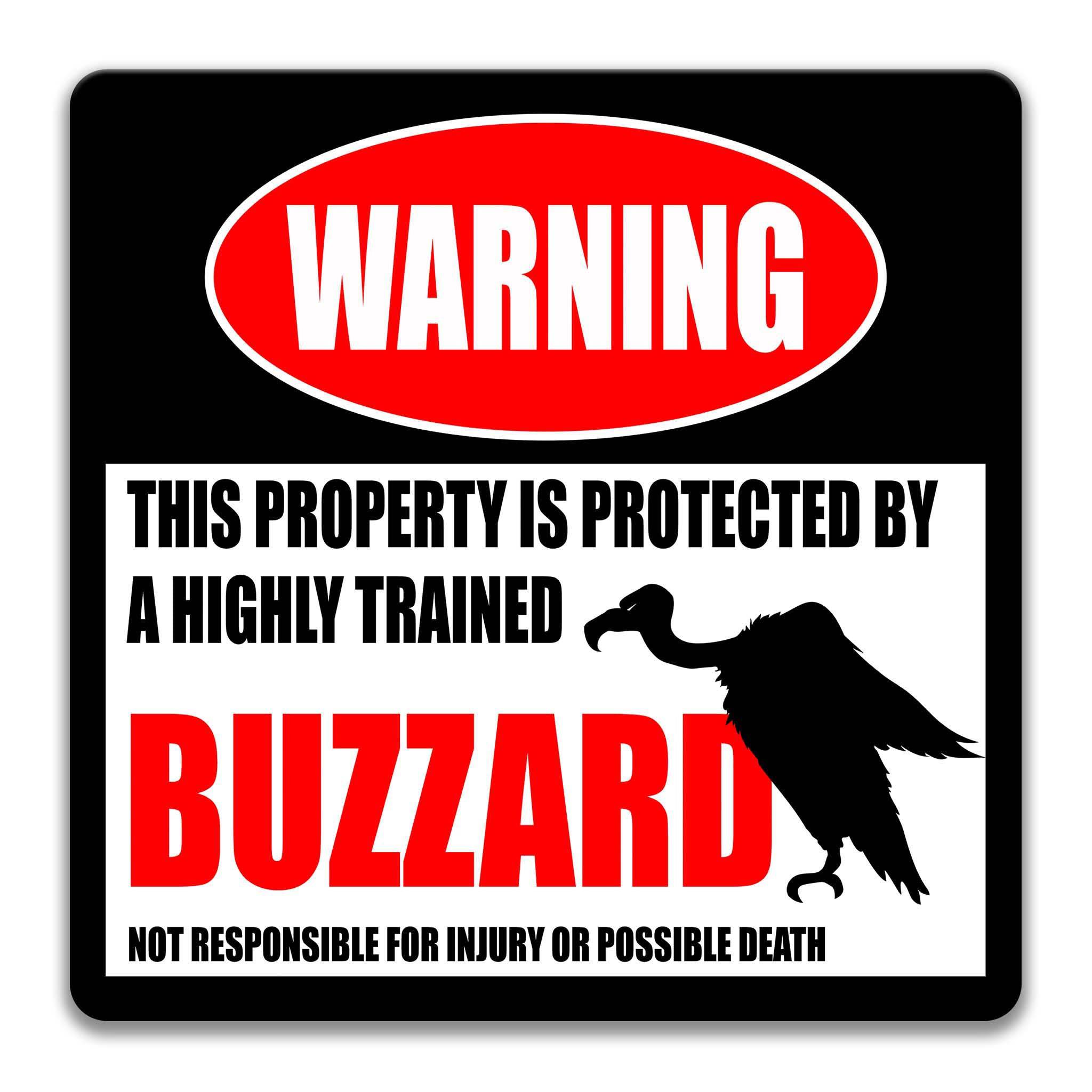 a warning sign that states "This property is protected by a highly trained Buzzard. Not responsible for injury or possible death."