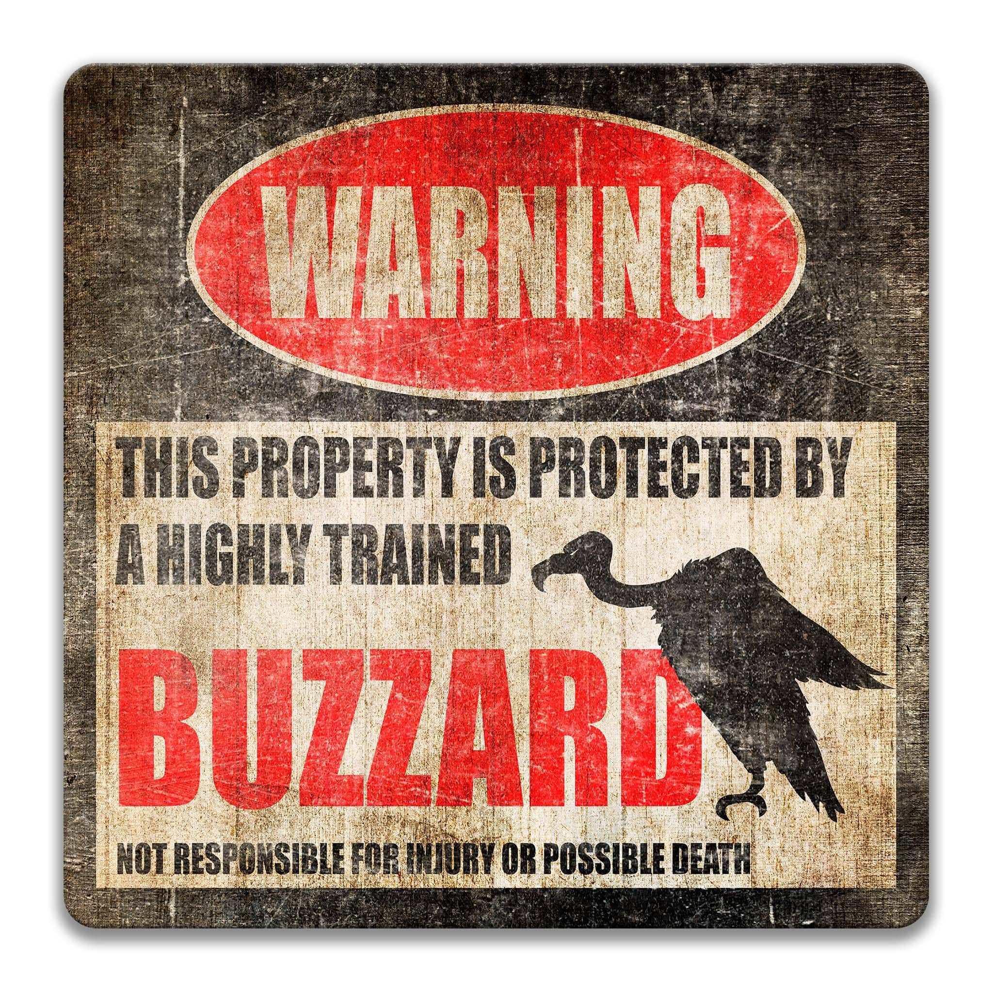a warning sign that states "This property is protected by a highly trained Buzzard. Not responsible for injury or possible death."