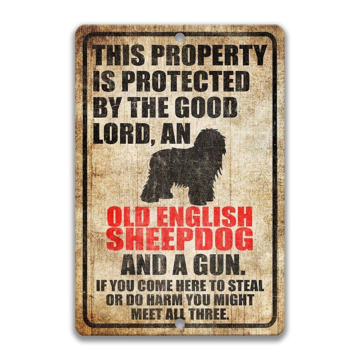 The image is a sign that reads "This property is protected by the good Lord, an Old English Sheepdog and a gun. If you come here to steal or do harm, you might meet all three."