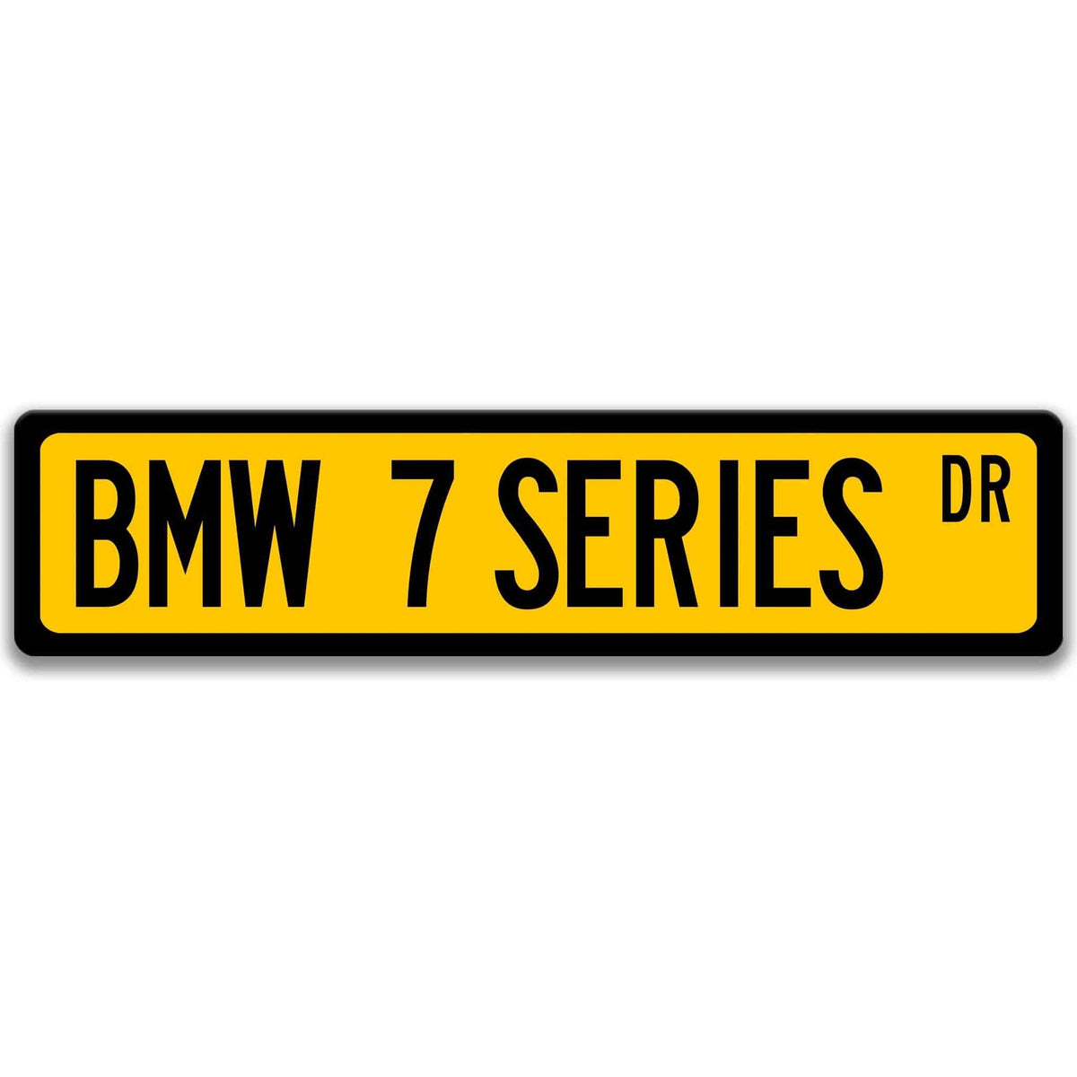 Yellow BMW 7 Series DR aluminum street sign with black lettering
