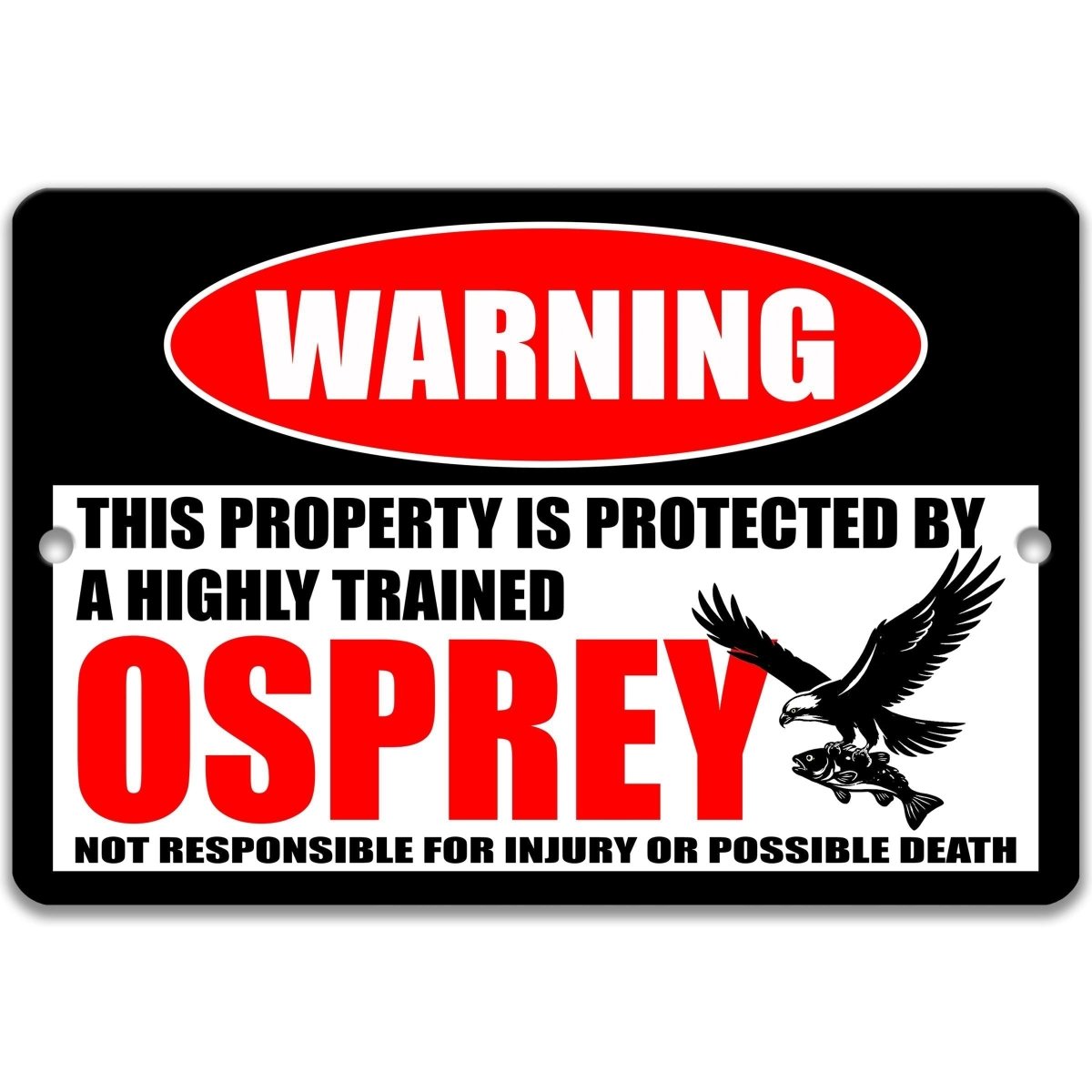 Aluminum osprey warning sign with the highly trained osprey guard message above a possible death disclaimer