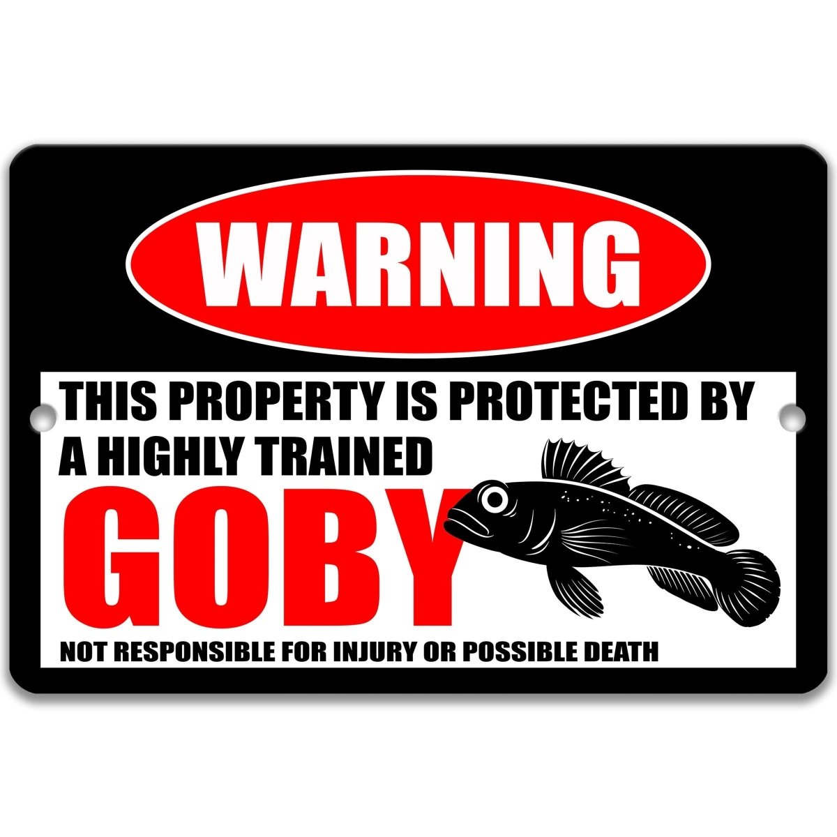 Goby Fish warning metal sign, goby fish silhouette beside bold red WARNING lettering, 'not responsible for injury or possible death'