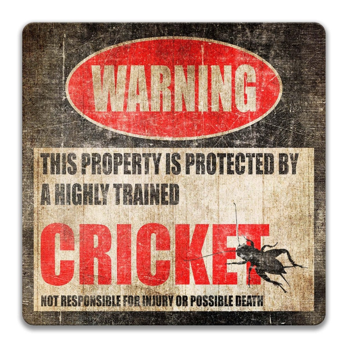 Square cricket warning sign, weathered finish, highly trained cricket joke with cricket silhouette