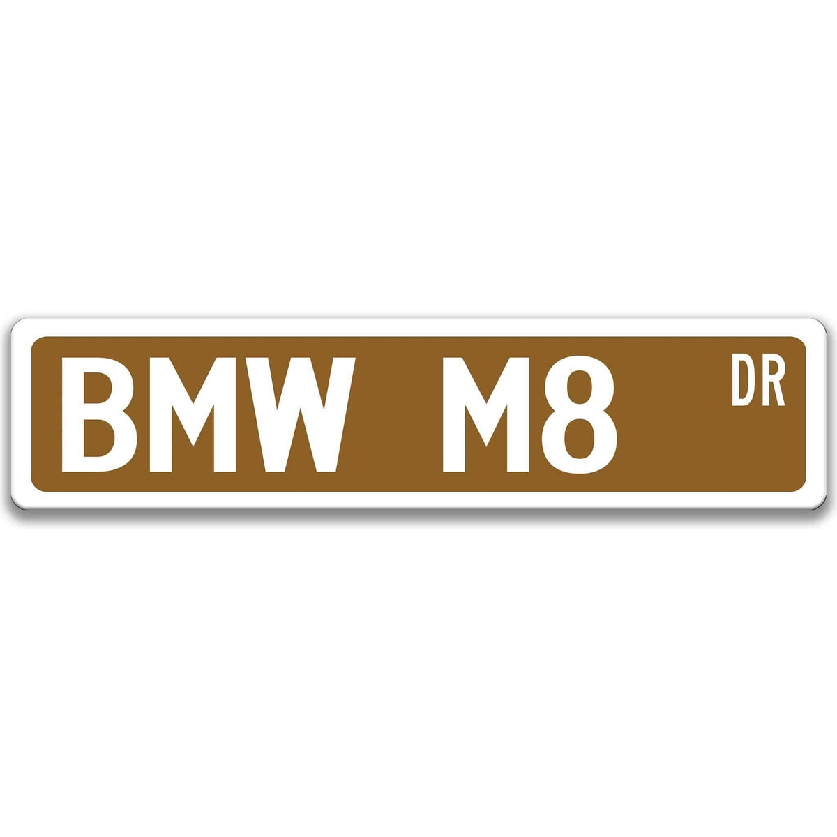 Brown BMW M8 DR aluminum street sign with white lettering