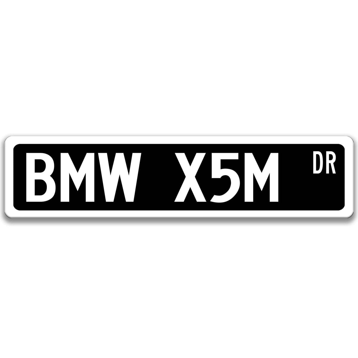 Black BMW X5M DR aluminum street sign with white lettering