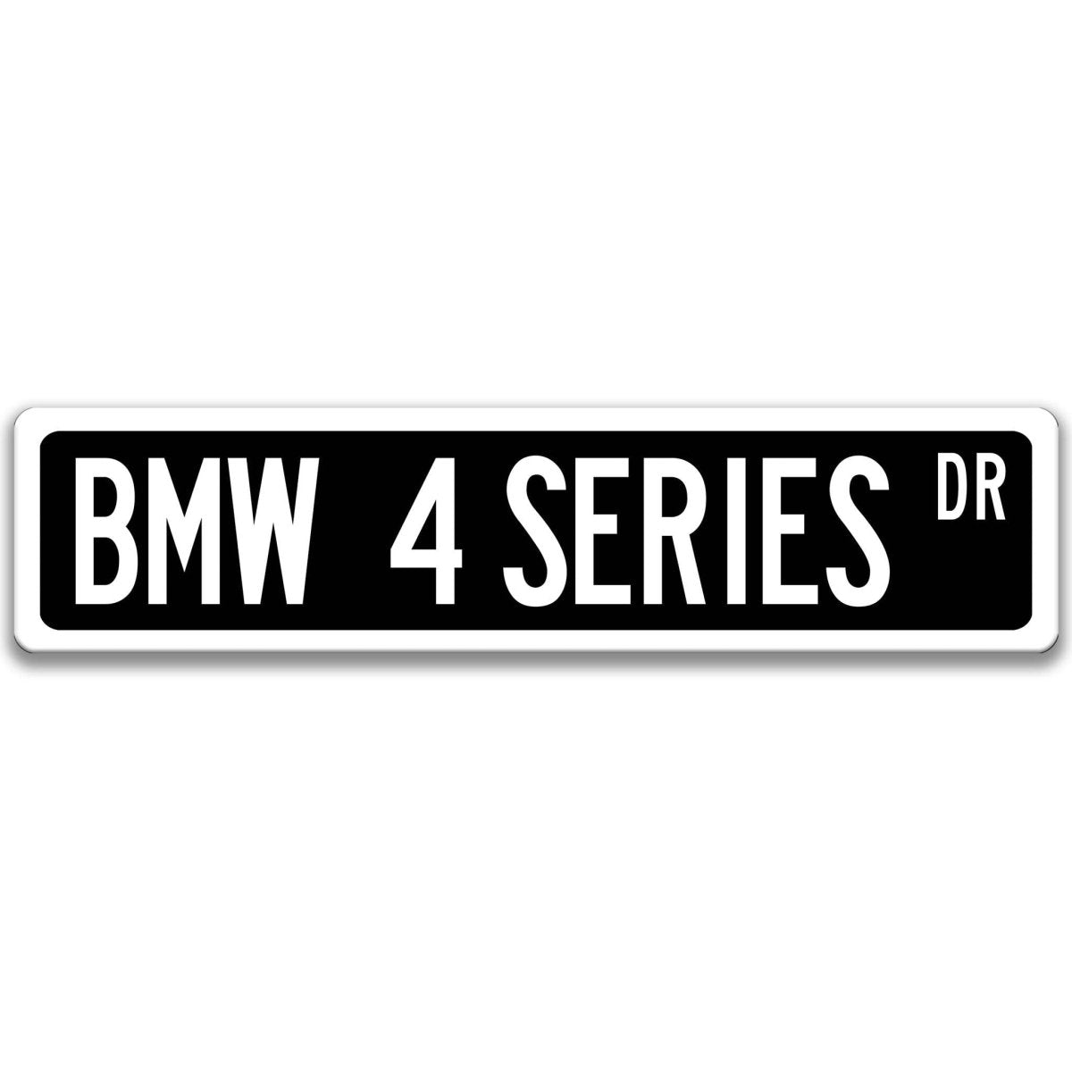 Black BMW 4 Series DR aluminum street sign with white lettering