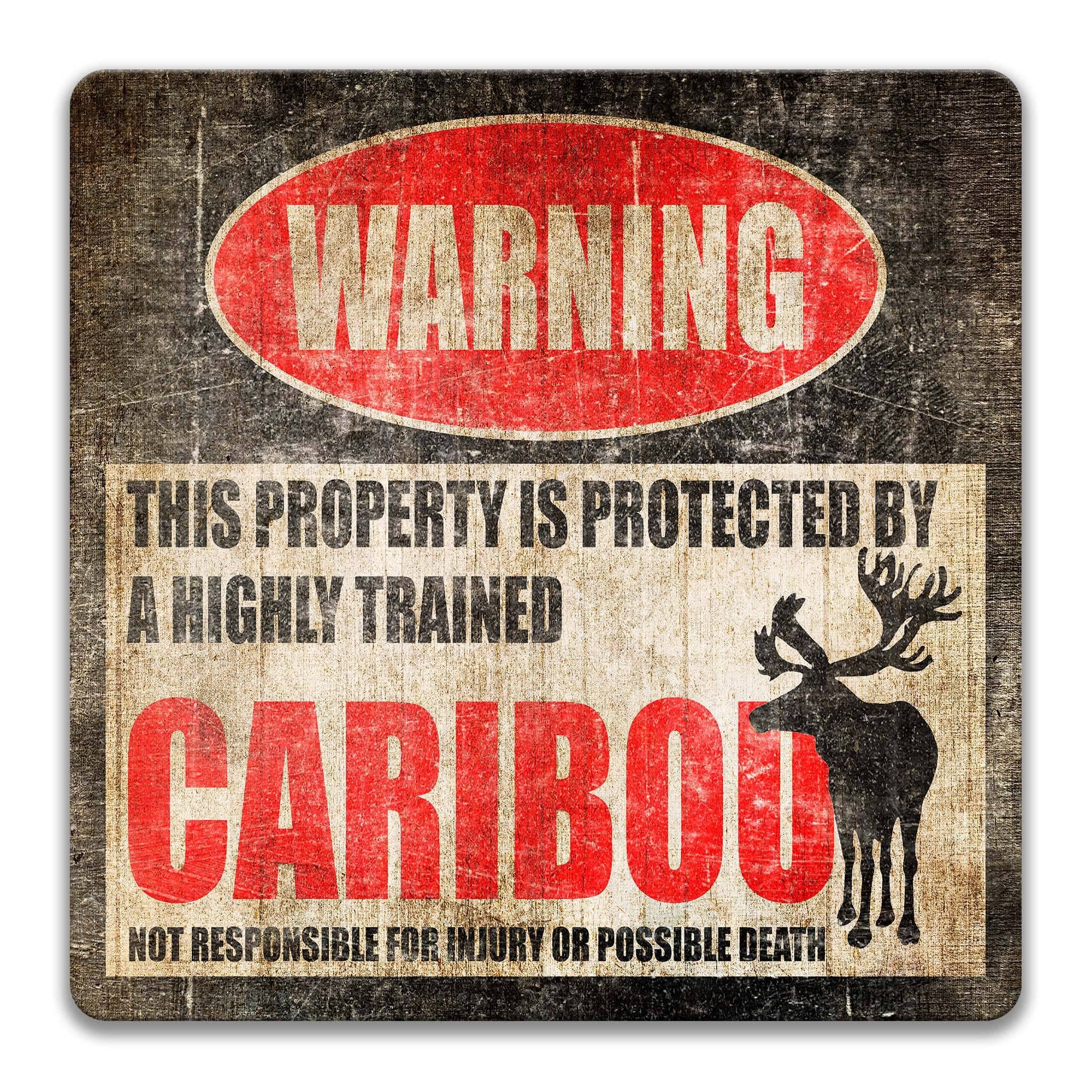 a warning sign that states "This property is protected by a highly trained CARIBOU" and warns that it is not responsible for injury or possible death.
