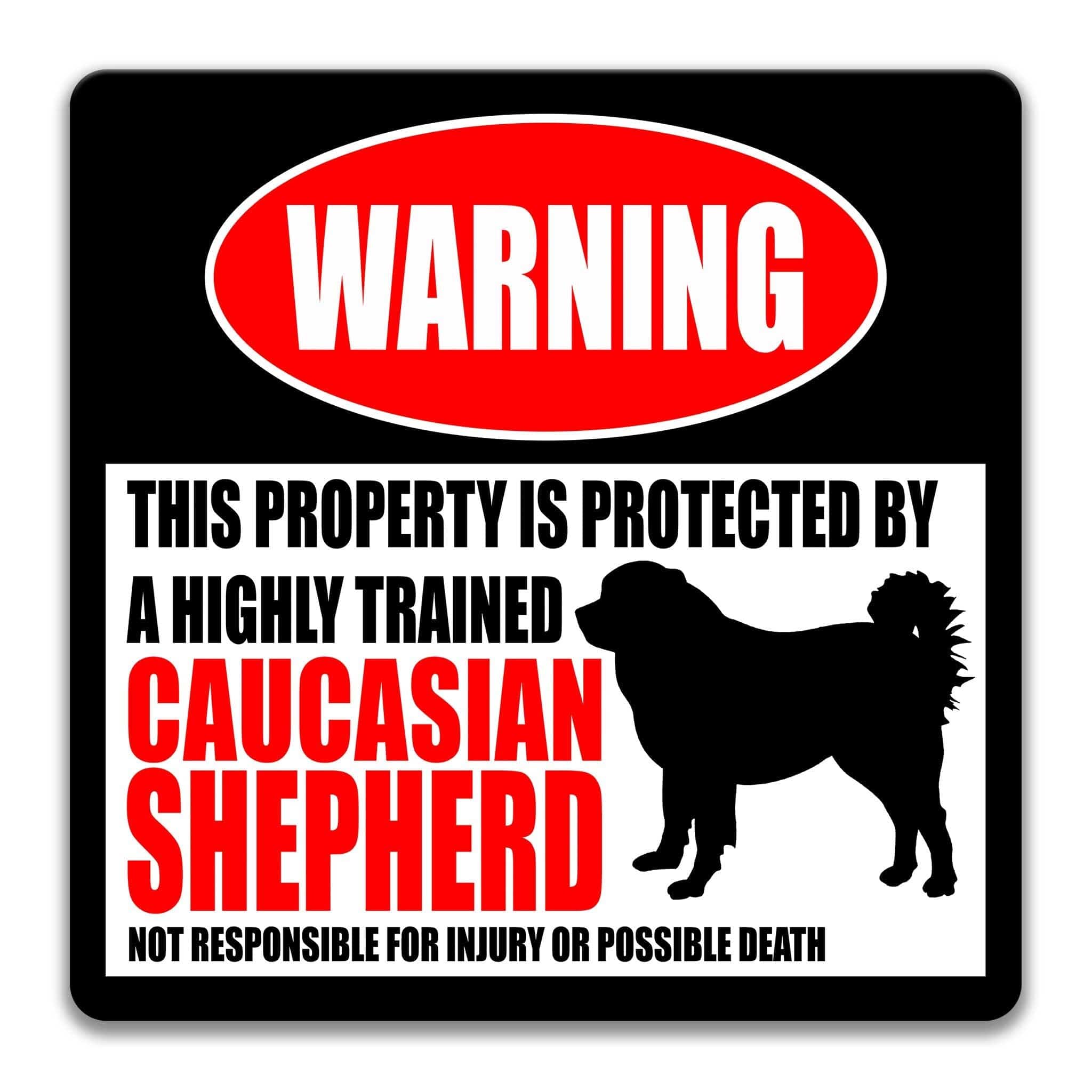 a warning sign that states "This property is protected by a highly trained Caucasian Shepherd. Not responsible for injury or possible death."