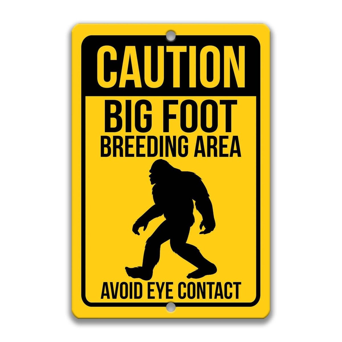 Caution Bigfoot Breeding Area Avoid Eye Contact SignDesigns by Linda Nee