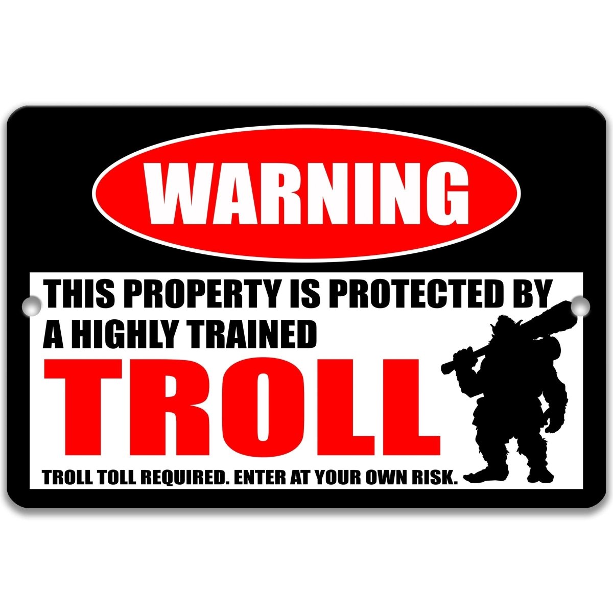 a warning sign that says "This property is protected by a highly trained Troll. T toll required. Enter at your own risk."