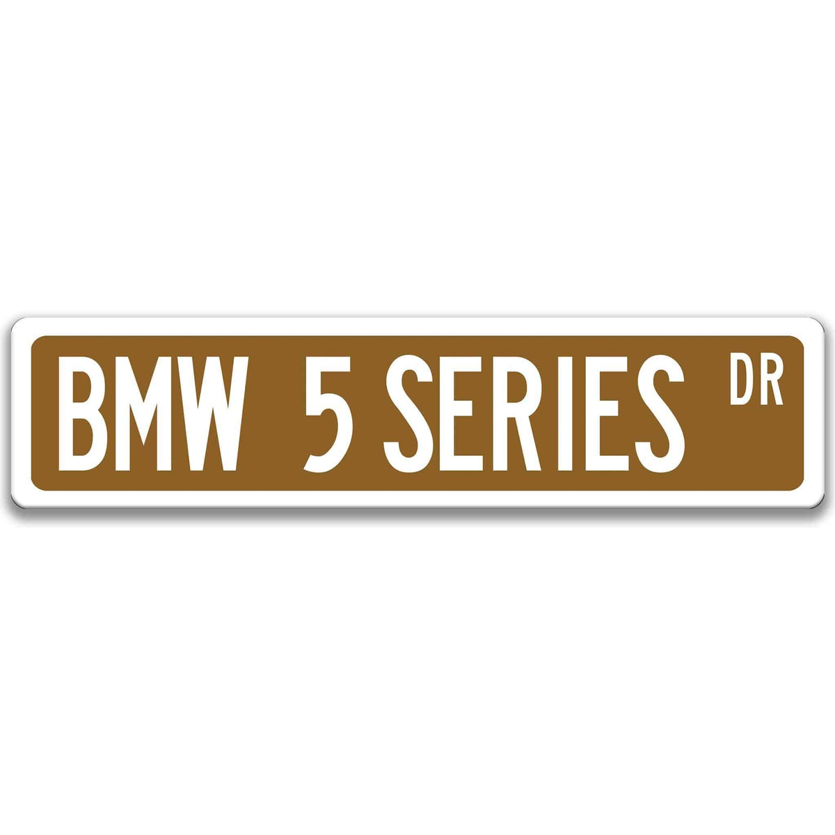 Brown BMW 5 Series DR aluminum street sign with white lettering