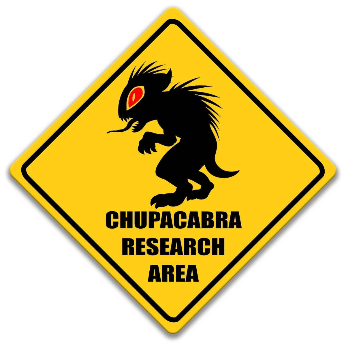a yellow diamond-shaped sign with a black silhouette of a creature, possibly a monster or a dragon, and the text "CHUPACABRA RESEARCH AREA" below it.