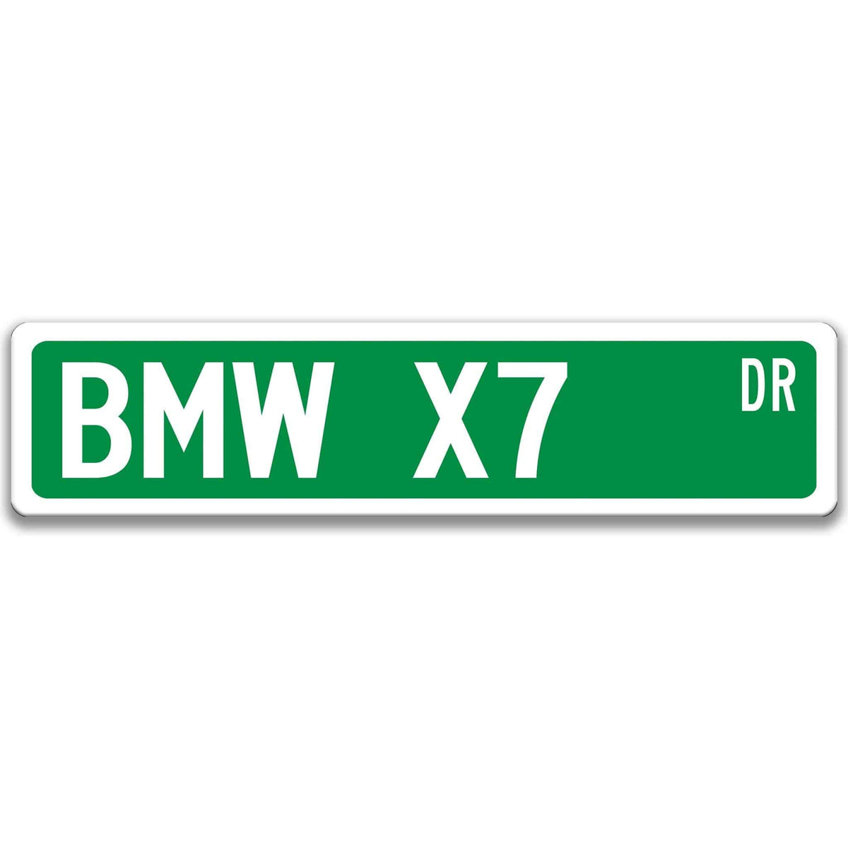 Green BMW X7 DR aluminum street sign with white lettering