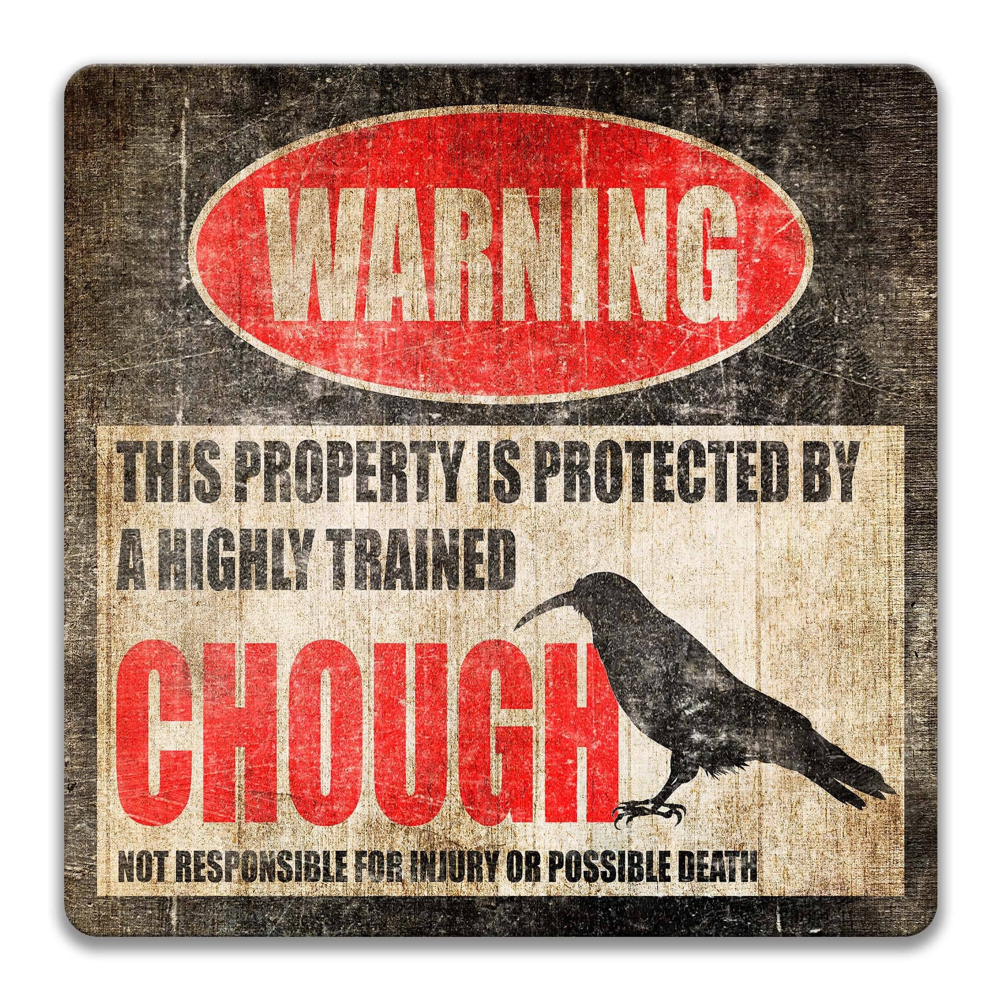 a warning sign that says "WARNING" and "THIS PROPERTY IS PROTECTED BY A highly trained CHOUCH".