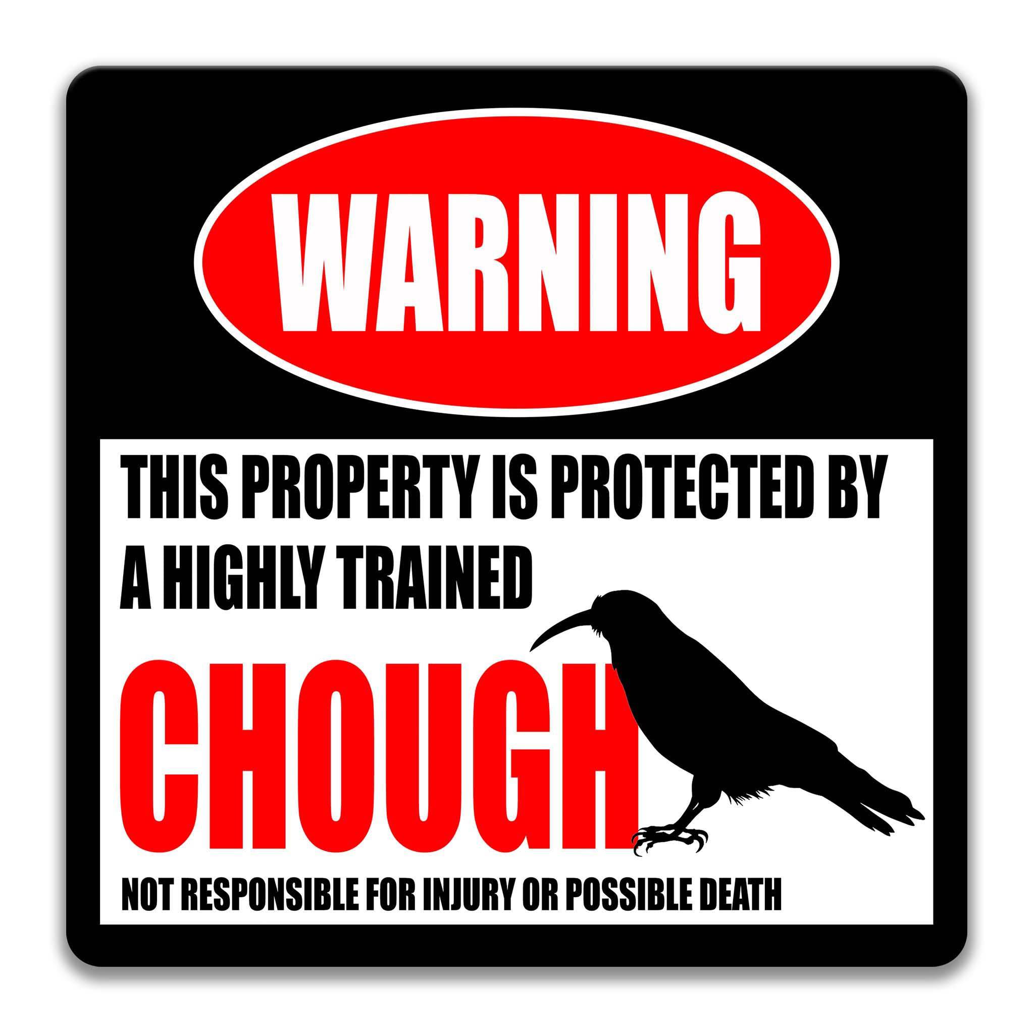 a warning sign that states "This property is protected by a highly trained chough" and includes a silhouette of a bird, specifically a crow, along with the text "NOT RESPONSIBLE FOR INJURY OR POSSIBLE DEATH".