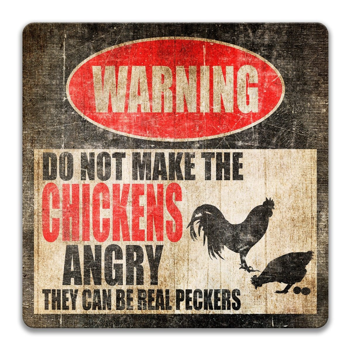 a warning sign with the text "WARNING DO NOT MAKE THE CHICKENS ANGRY THEY CAN BE REAL PECKERS".