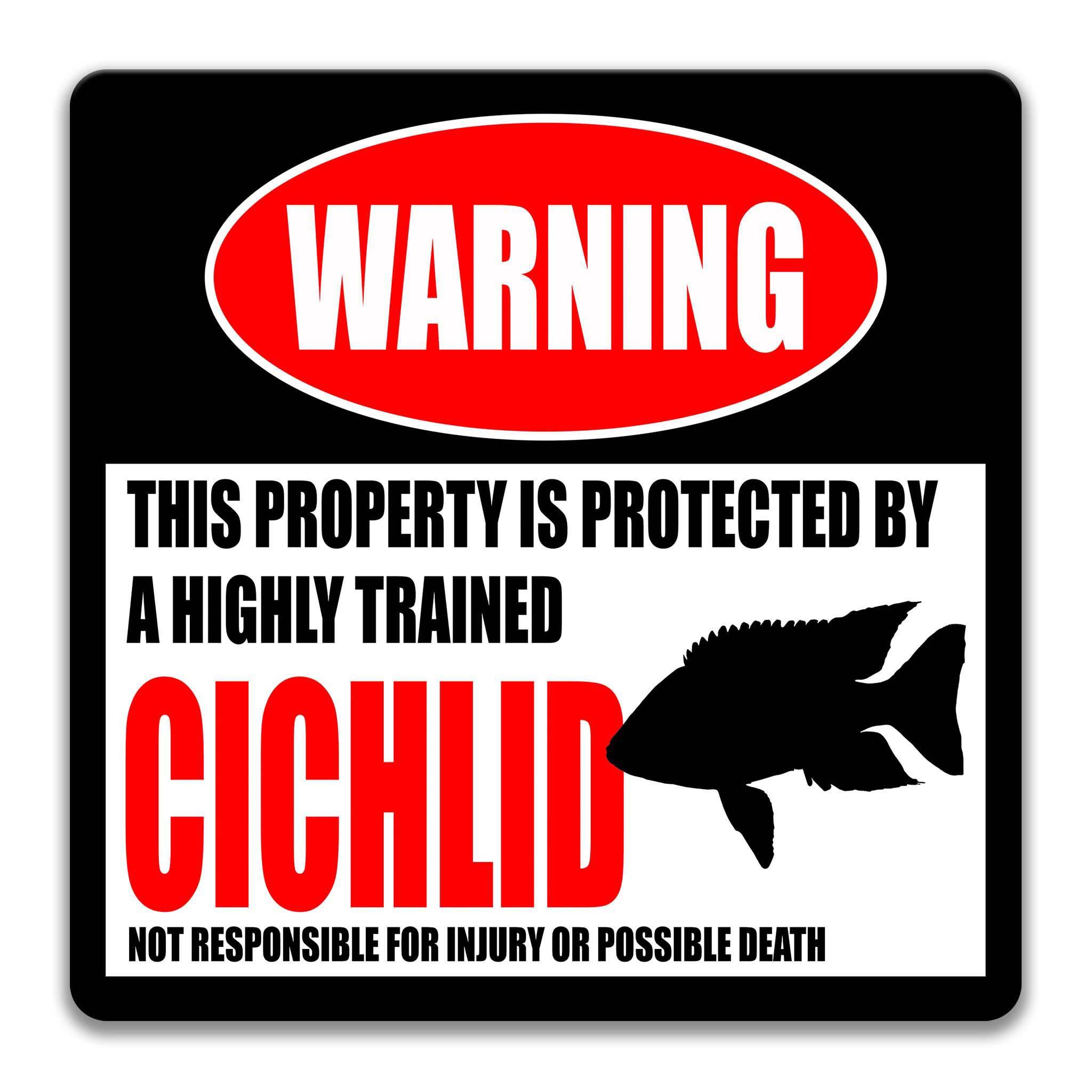 a warning sign that states "This property is protected by a highly trained Cichlid" and warns that it is not responsible for injury or possible death.