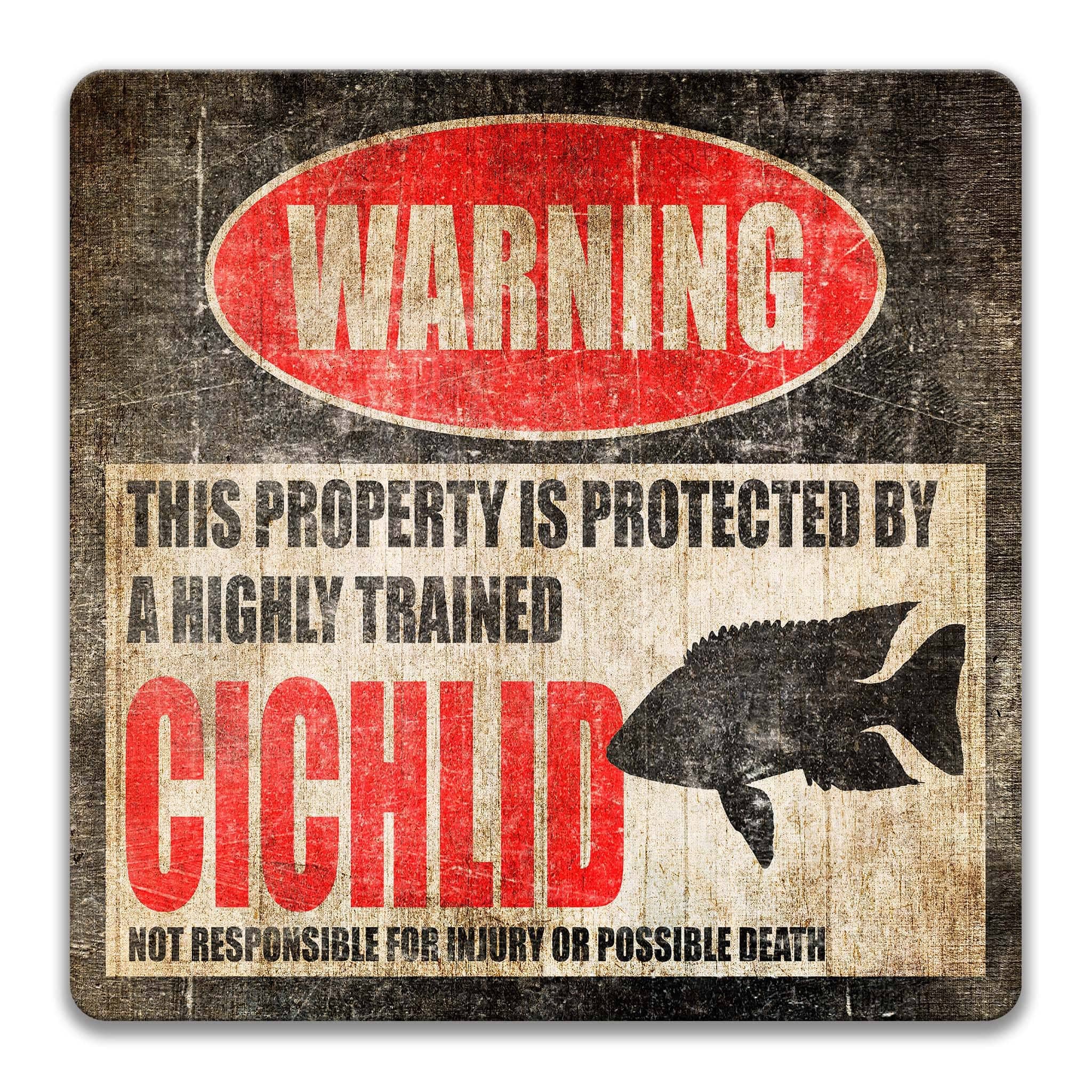 a warning sign that states "This property is protected by a highly trained Cichlid" and warns that it is not responsible for injury or possible death.