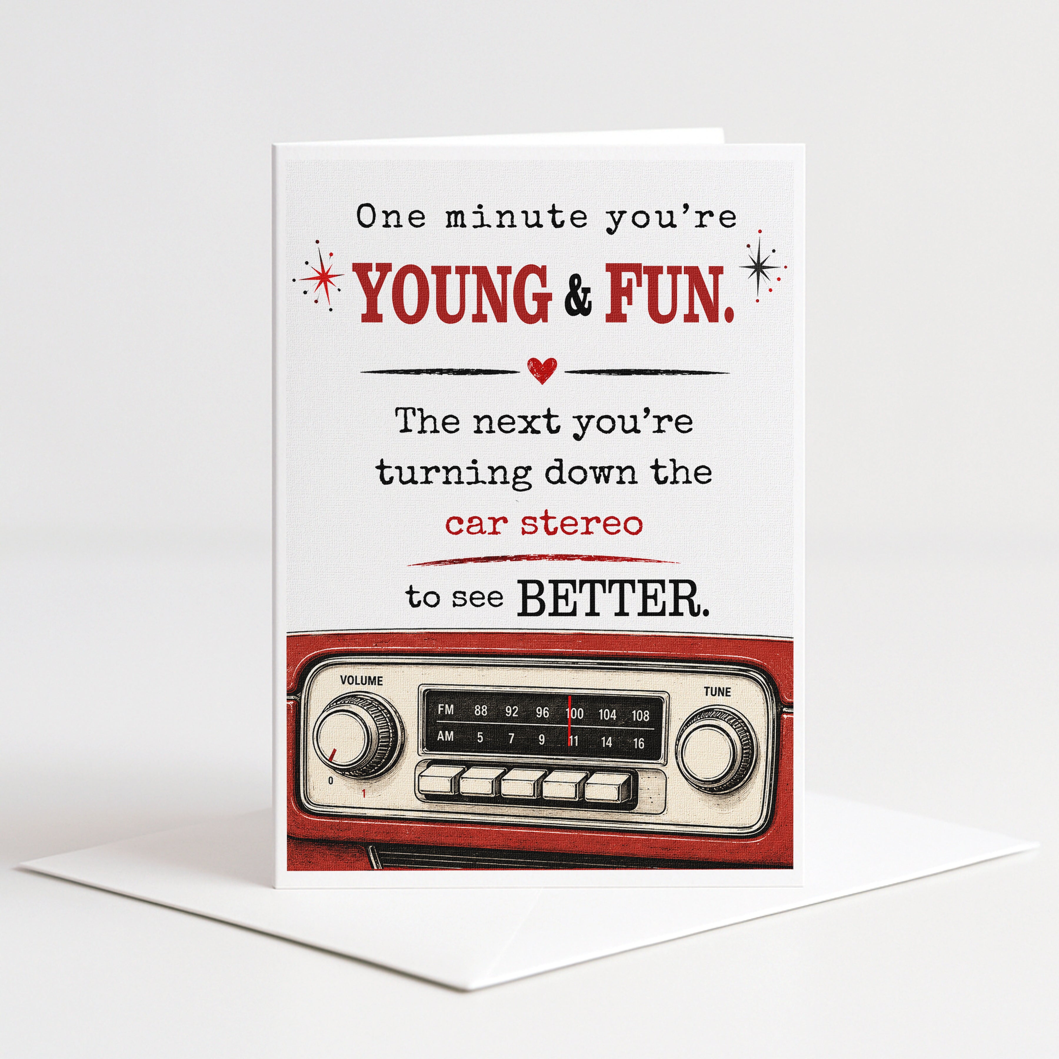a vintage car stereo with a humorous caption that reads "One minute you're YOUT & FUN. The next you're turning down the car stereo to see BETTER."