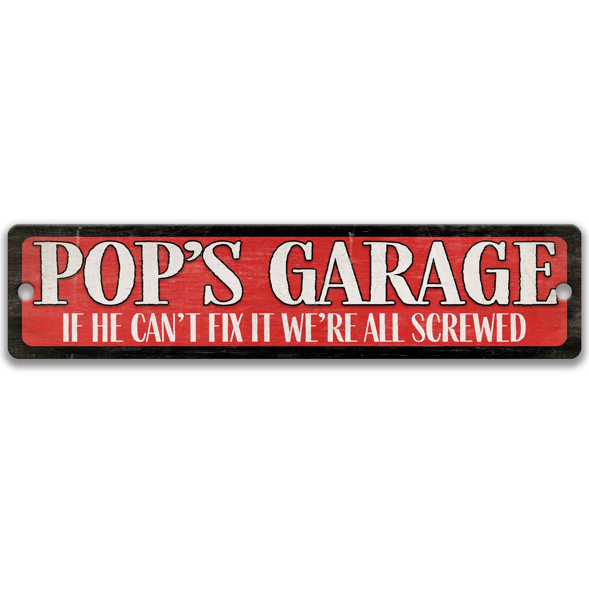 a sign with the text "POP'S GARAGE" in bold red letters, accompanied by the text "IF HE CAN'T FIX IT WE'RE ALL SCREWED" in smaller white letters.