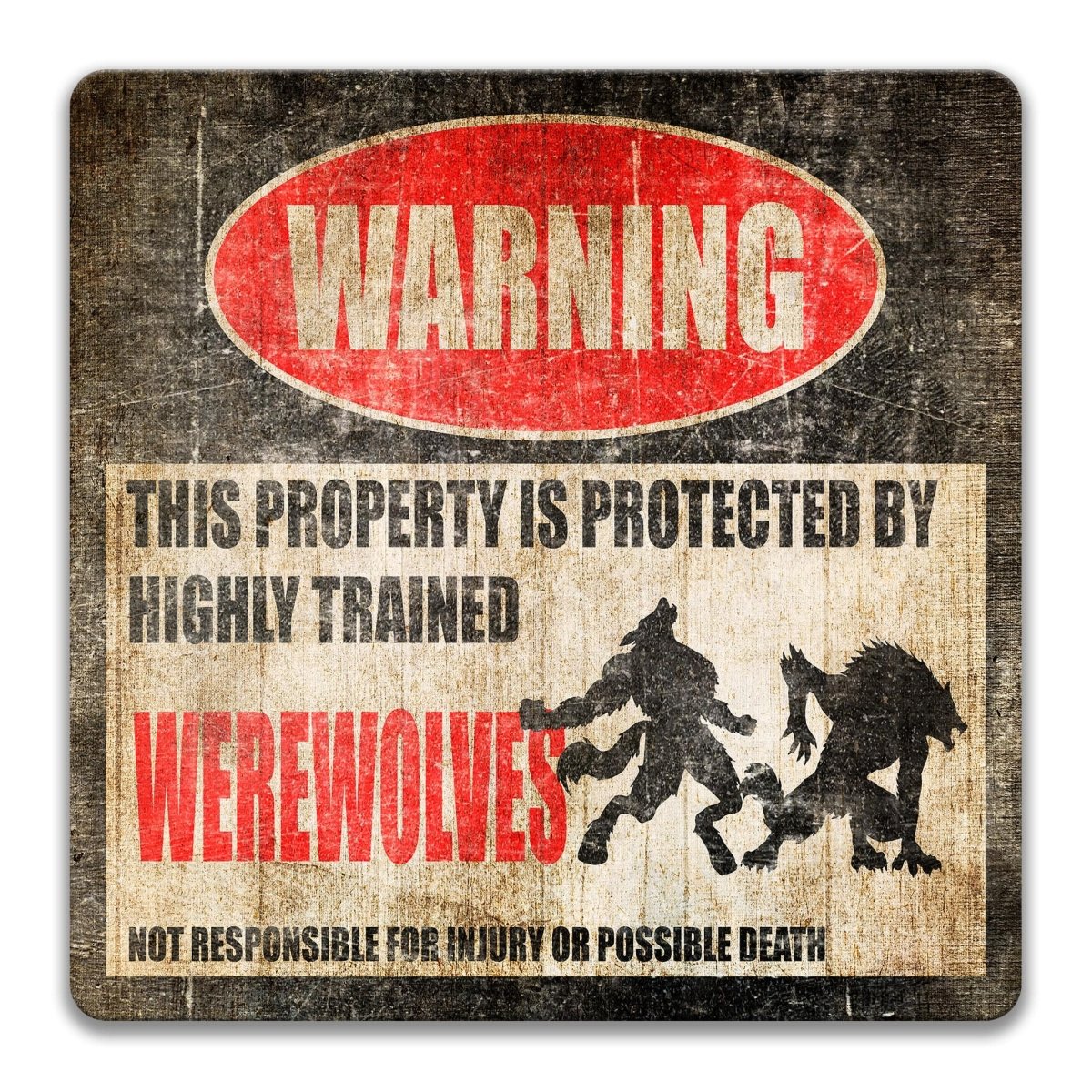Square protected by werewolves sign, weathered finish, highly trained werewolves joke with werewolf silhouettes