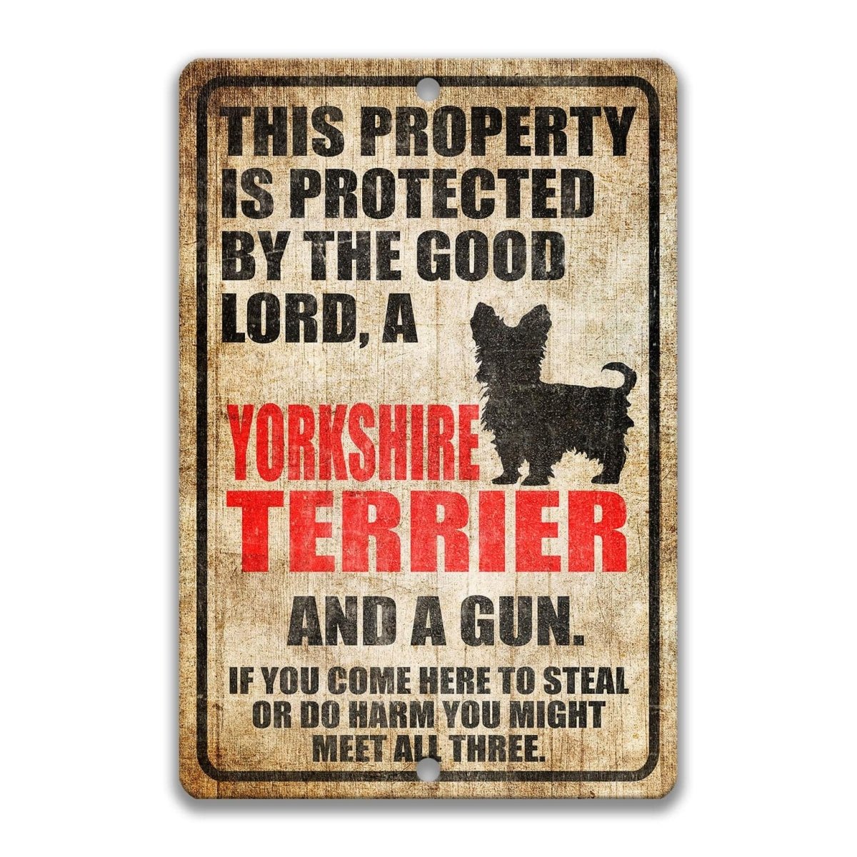 The image is a sign that reads "This property is protected by the good Lord, a Yorkshire Terrier, and a gun. If you come here to steal or do harm, you might meet all three."