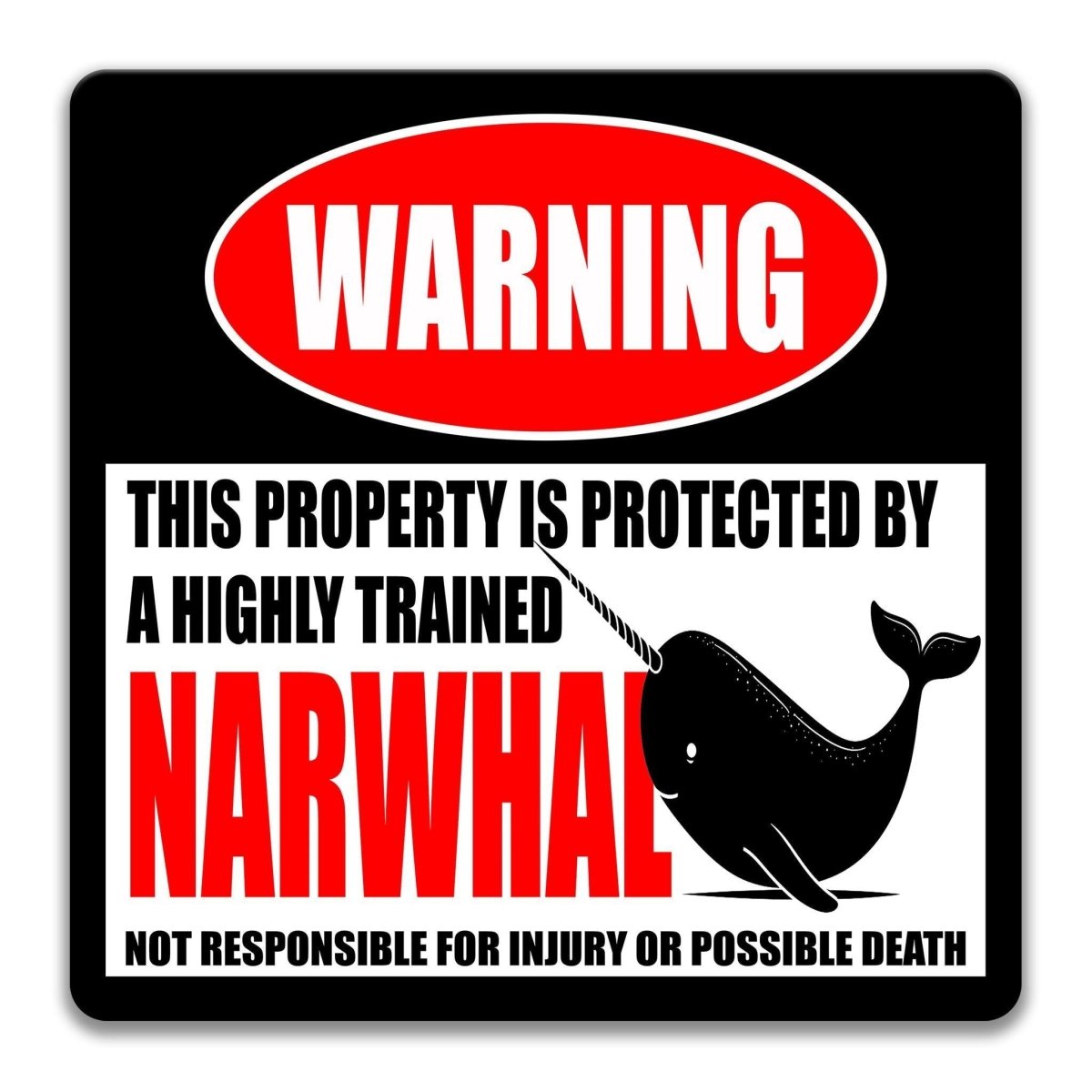 Highly Trained narwhal metal warning sign showing the word NARWHAL and a narwhal graphic under the WARNING header