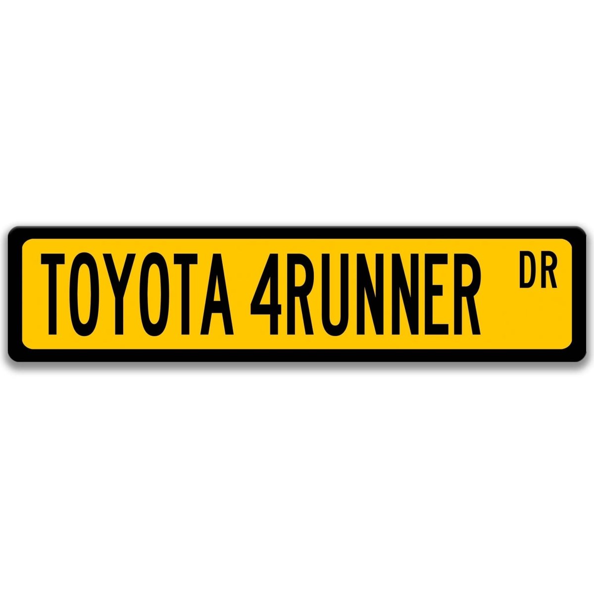 Yellow Toyota 4Runner DR aluminum street sign with black lettering