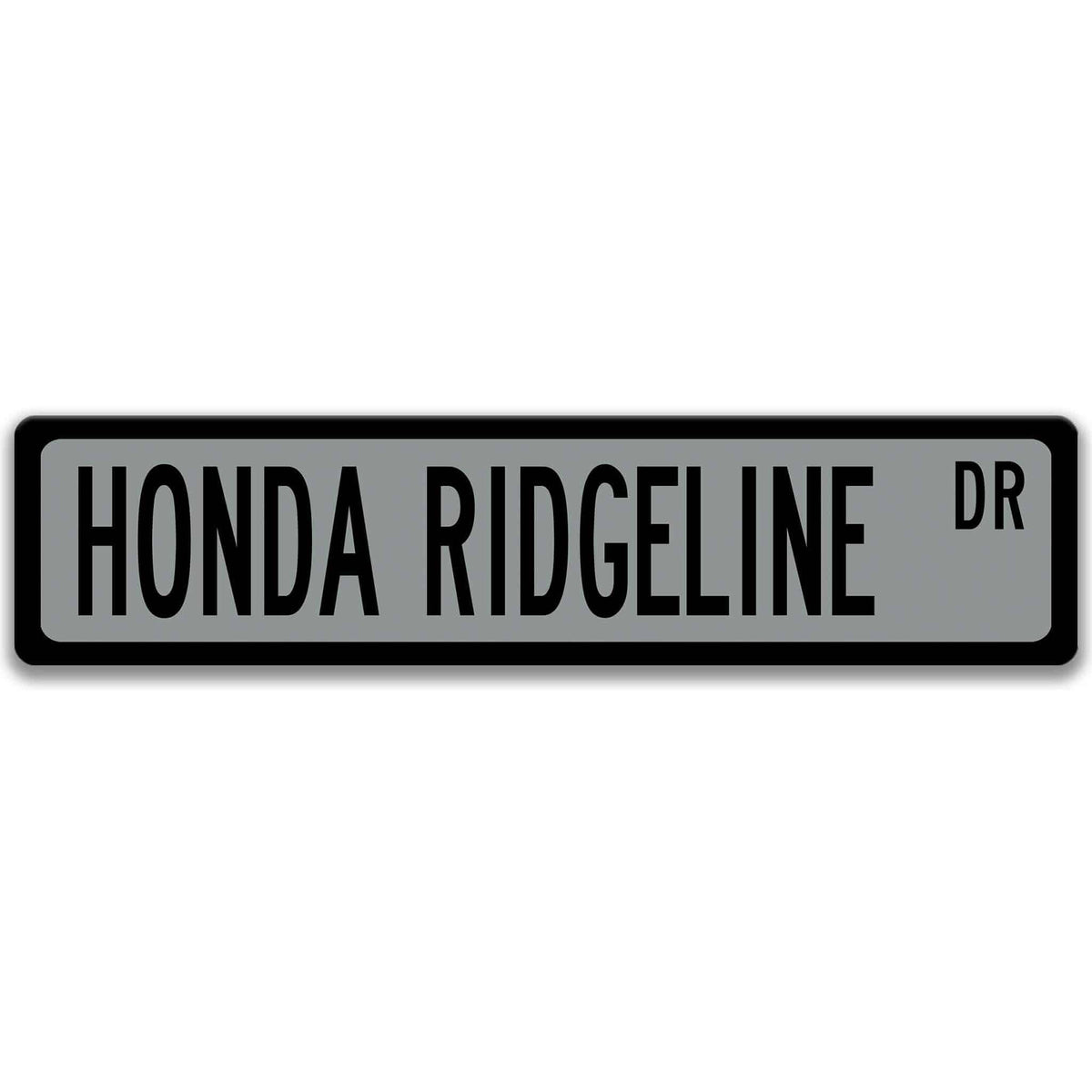 Gray Honda Ridgeline DR aluminum street sign with black lettering