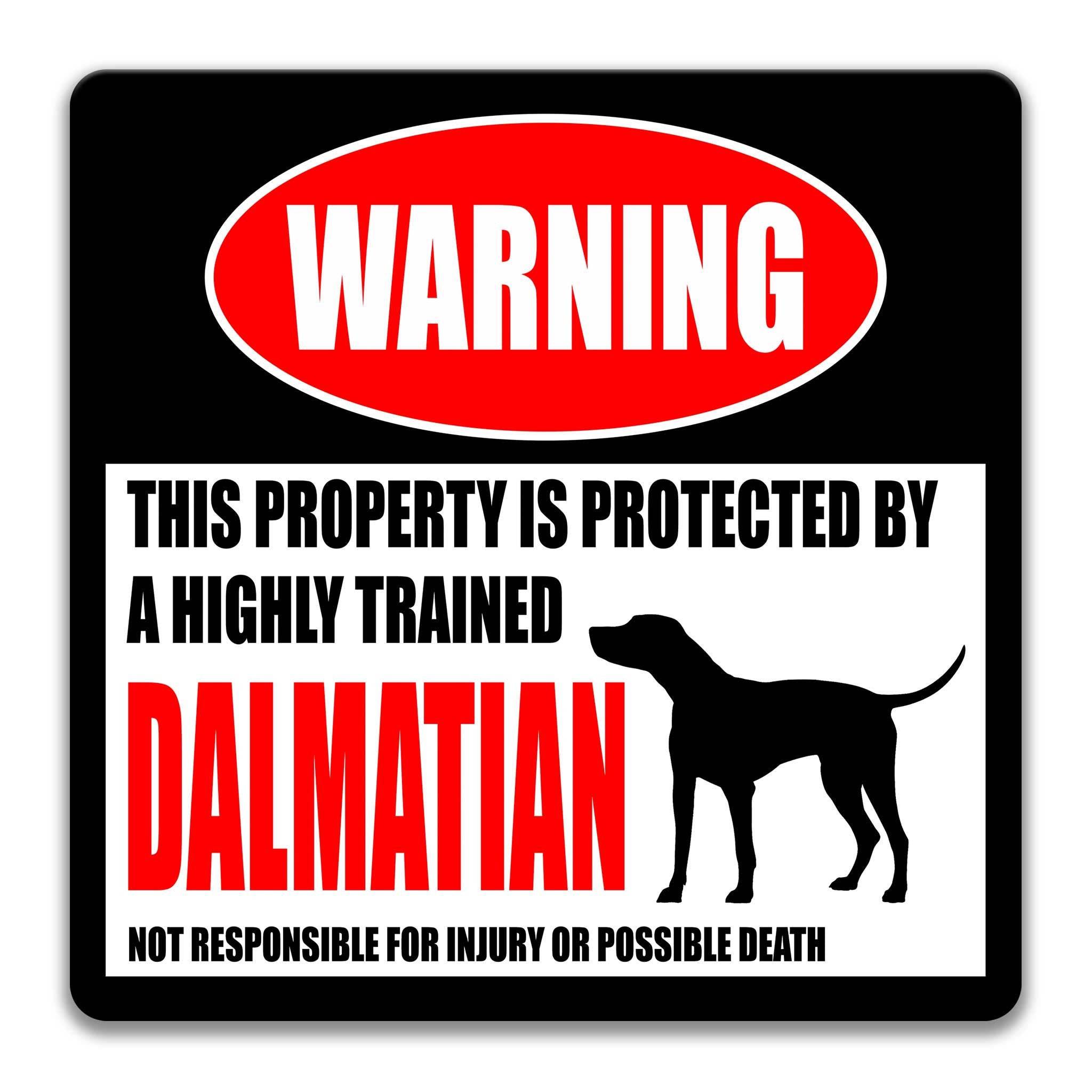 a warning sign that states "This property is protected by a highly trained Dalmatian" and warns that the property is not responsible for injury or possible death.