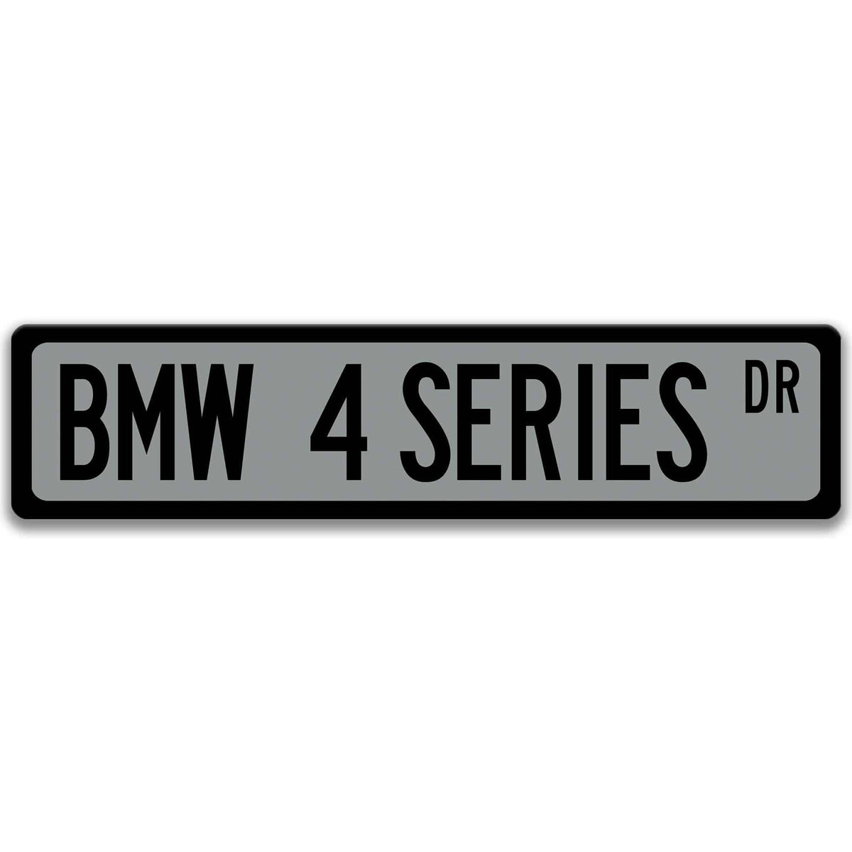 Gray BMW 4 Series DR aluminum street sign with black lettering