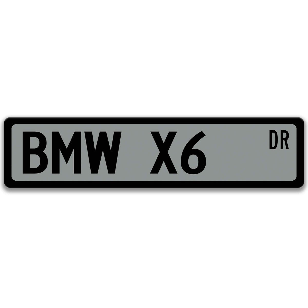 Gray BMW X6 DR aluminum street sign with black lettering