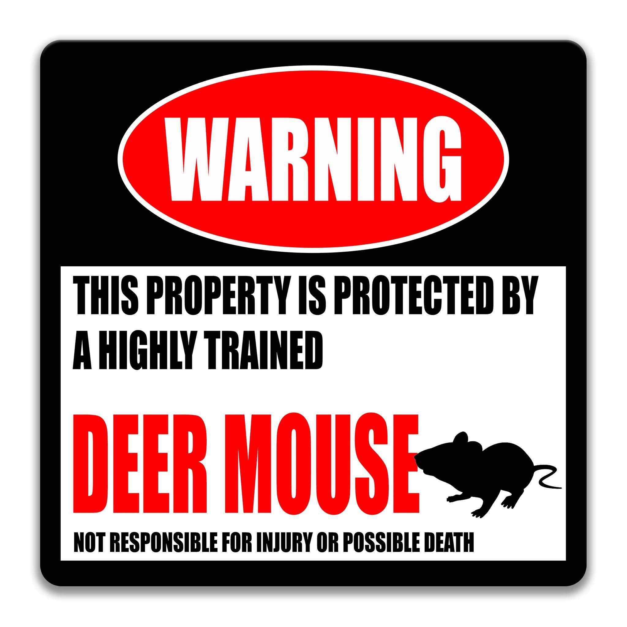 a warning sign that states "This property is protected by a highly trained deer mouse", indicating that the property is protected by a trained deer mouse. The sign also states that the property is not responsible for injury or possible death.